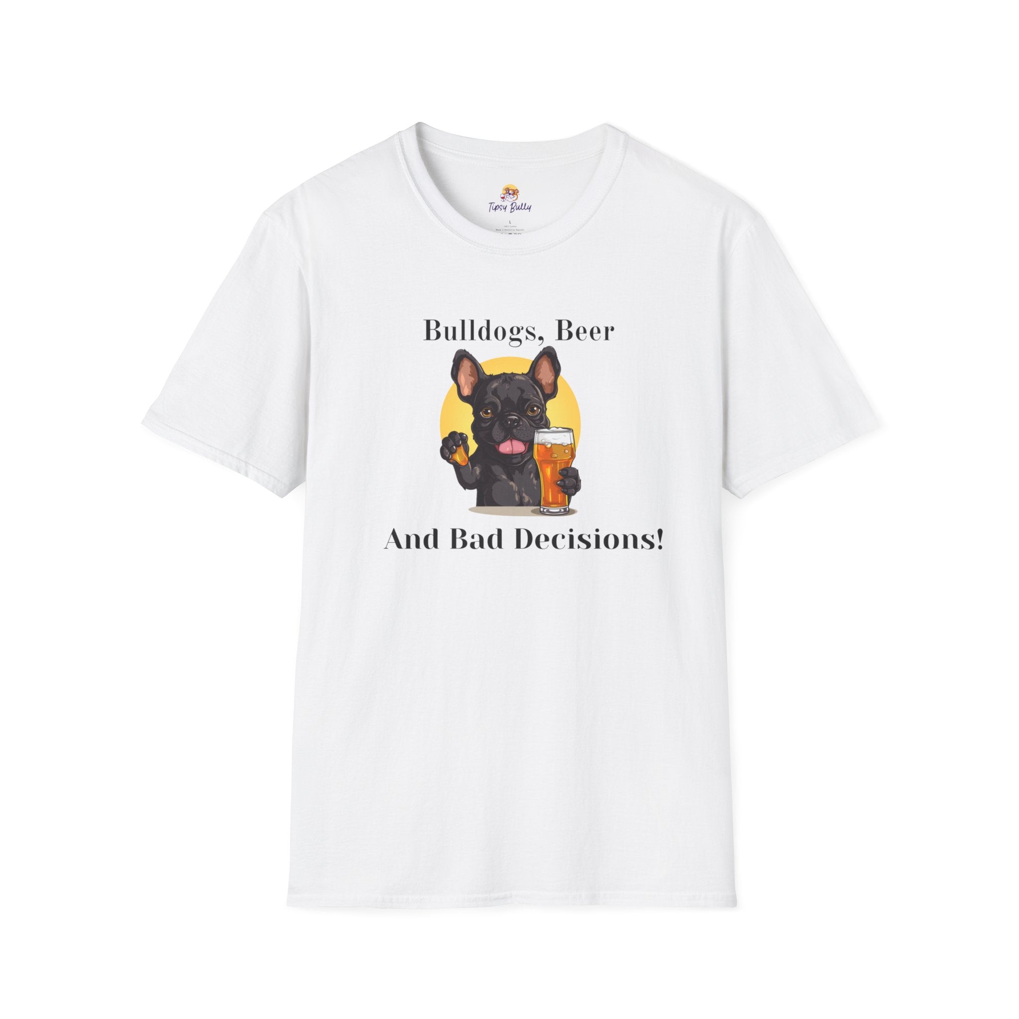 Bulldogs, Beer, and Bad Decisions" Unisex T-Shirt by Tipsy Bully (French/Black)