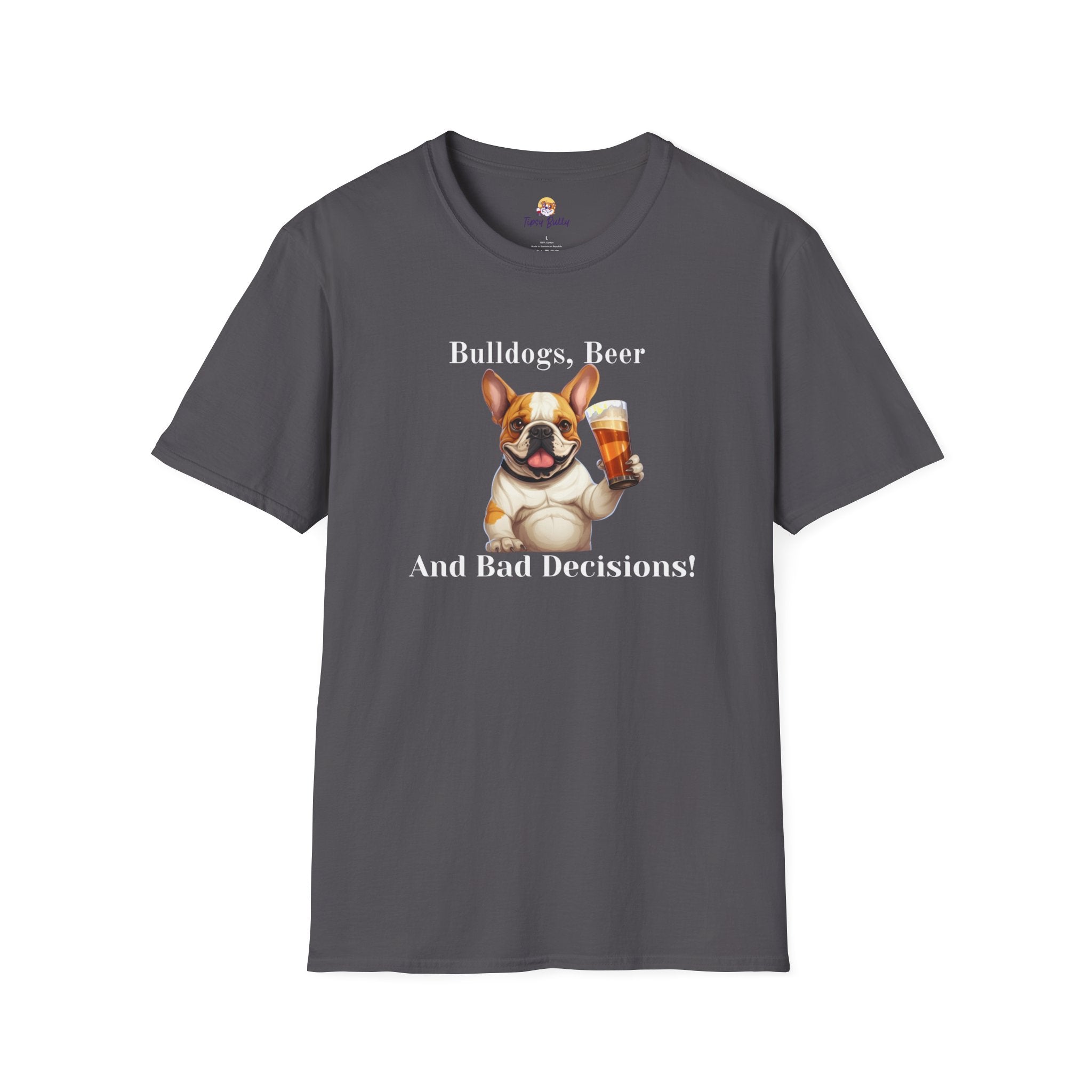 Bulldogs, Beer, and Bad Decisions" Unisex T-Shirt by Tipsy Bully (French/Brown)