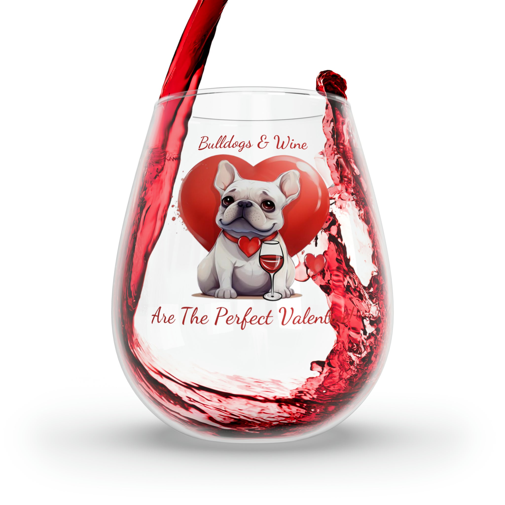 Bulldogs & Wine Are the Perfect Valentine! Stemless Wine Glass - White French