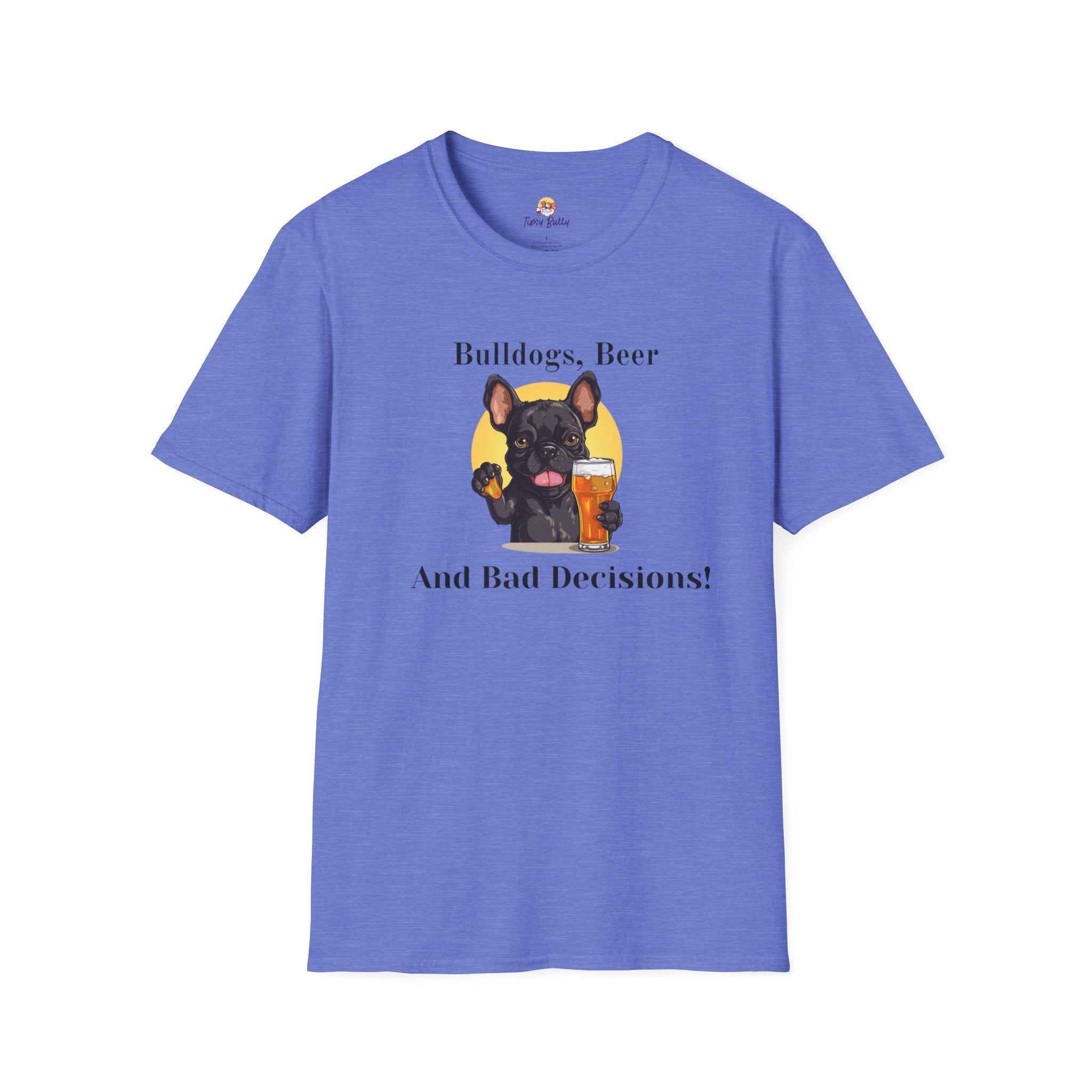 Bulldogs, Beer, and Bad Decisions" Unisex T-Shirt by Tipsy Bully (French/Black)