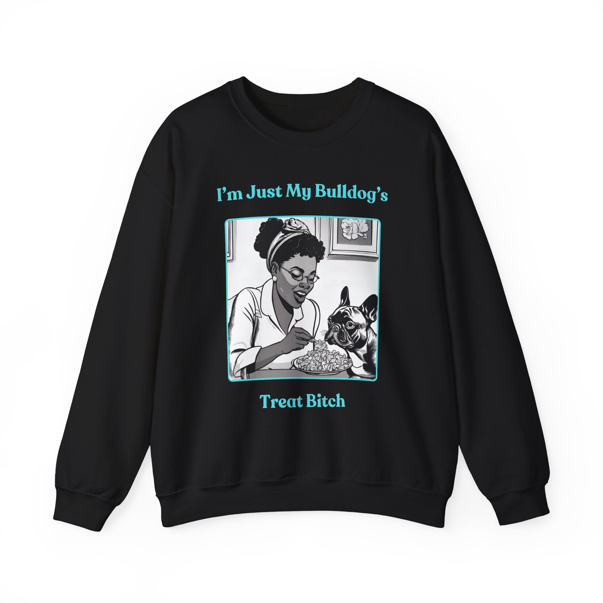 Just My Bulldog's Treat Bitch Crew Neck Sweatshirt (French/Turq)