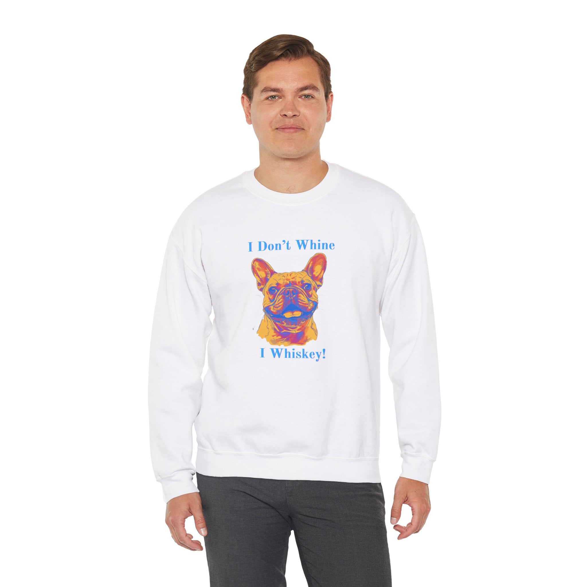 "I Don't Whine, I Whiskey!" Bulldog Crew Neck Sweatshirt (French)
