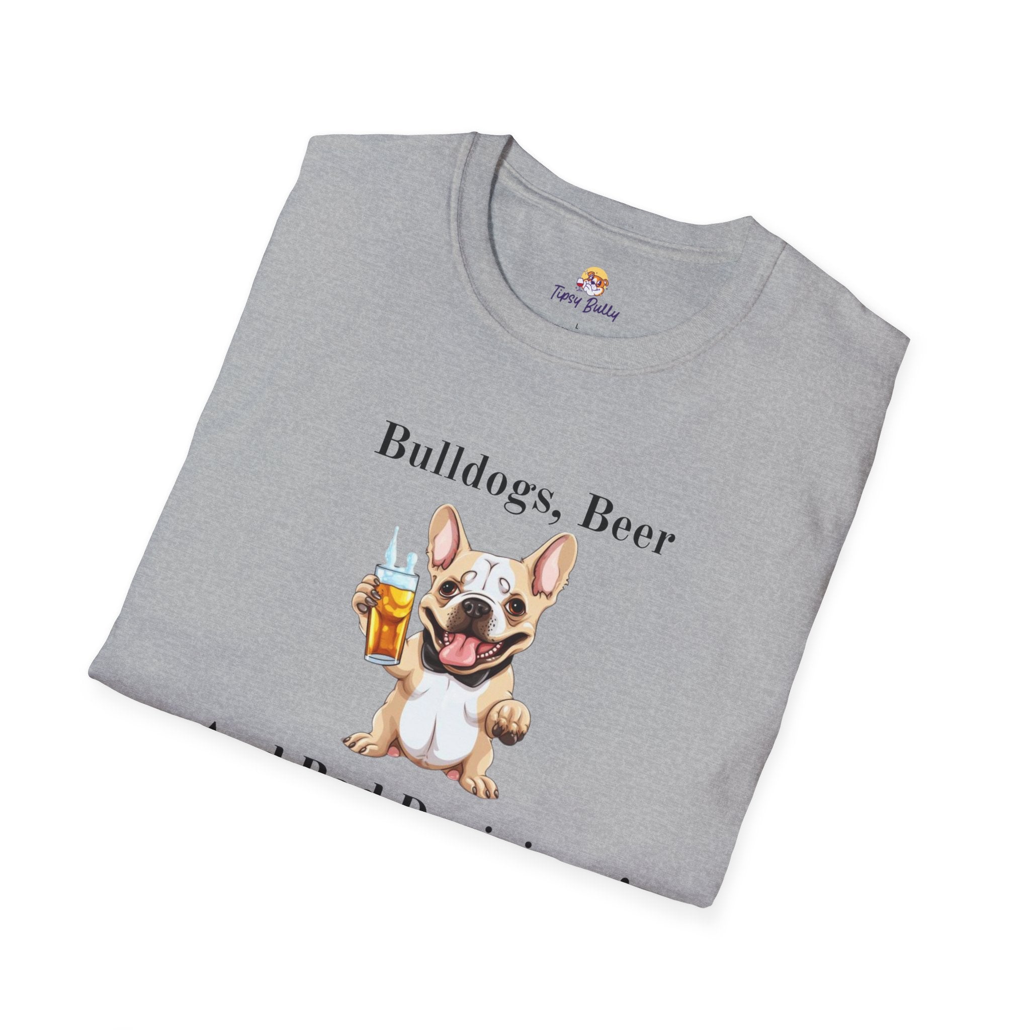 Bulldogs, Beer, and Bad Decisions" Unisex T-Shirt by Tipsy Bully (French/White)