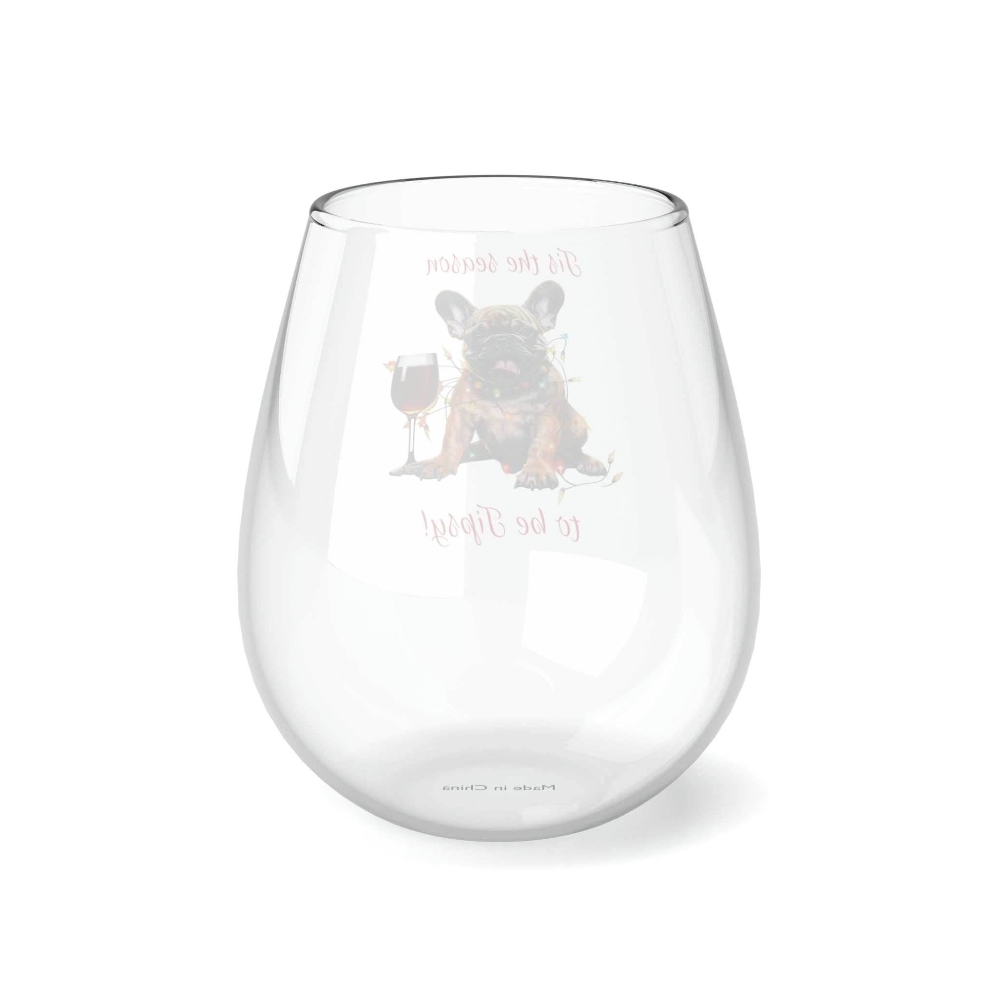 "Tis the Season to Be Tipsy!" Stemless Wine Glass - French Bulldog