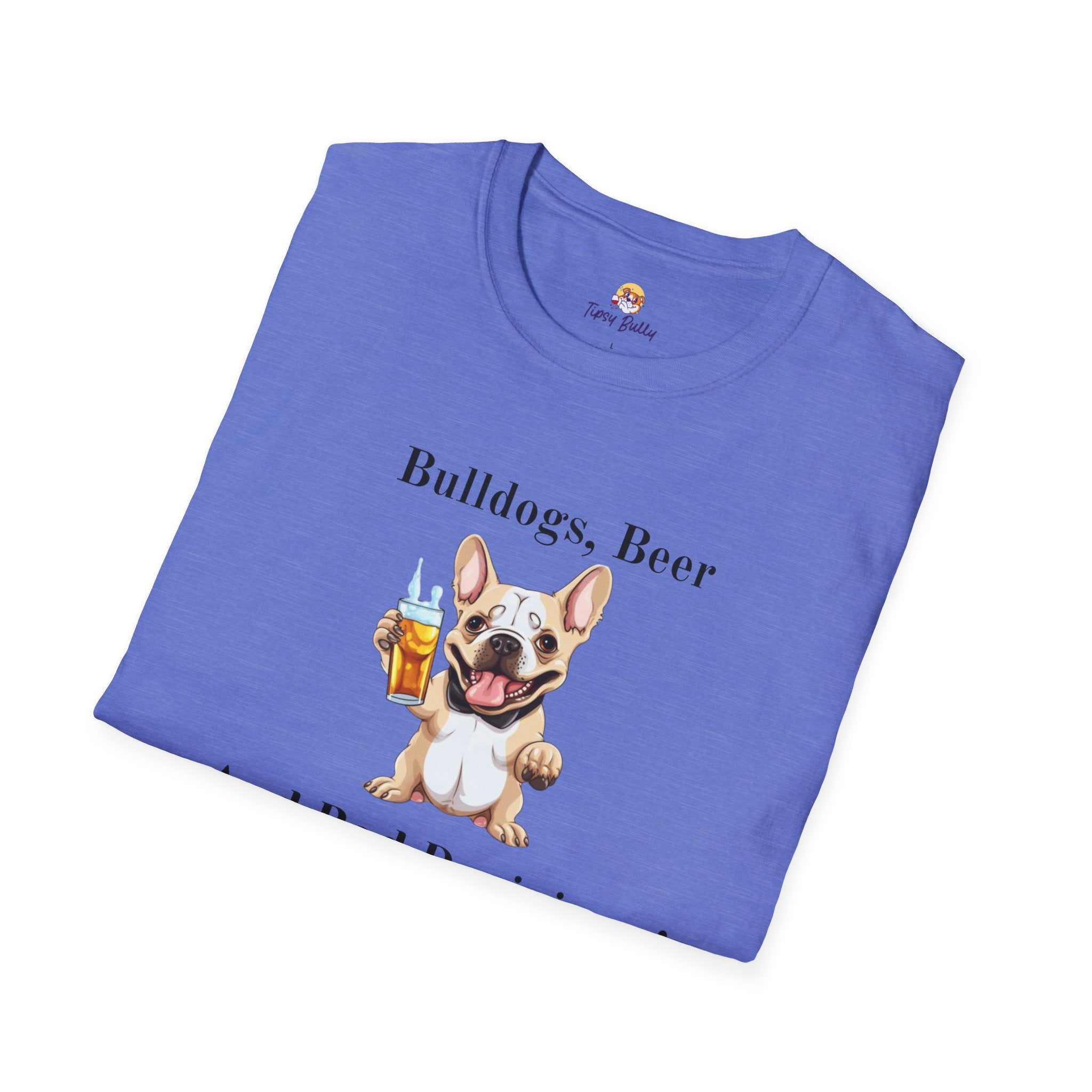 Bulldogs, Beer, and Bad Decisions" Unisex T-Shirt by Tipsy Bully (French/White)