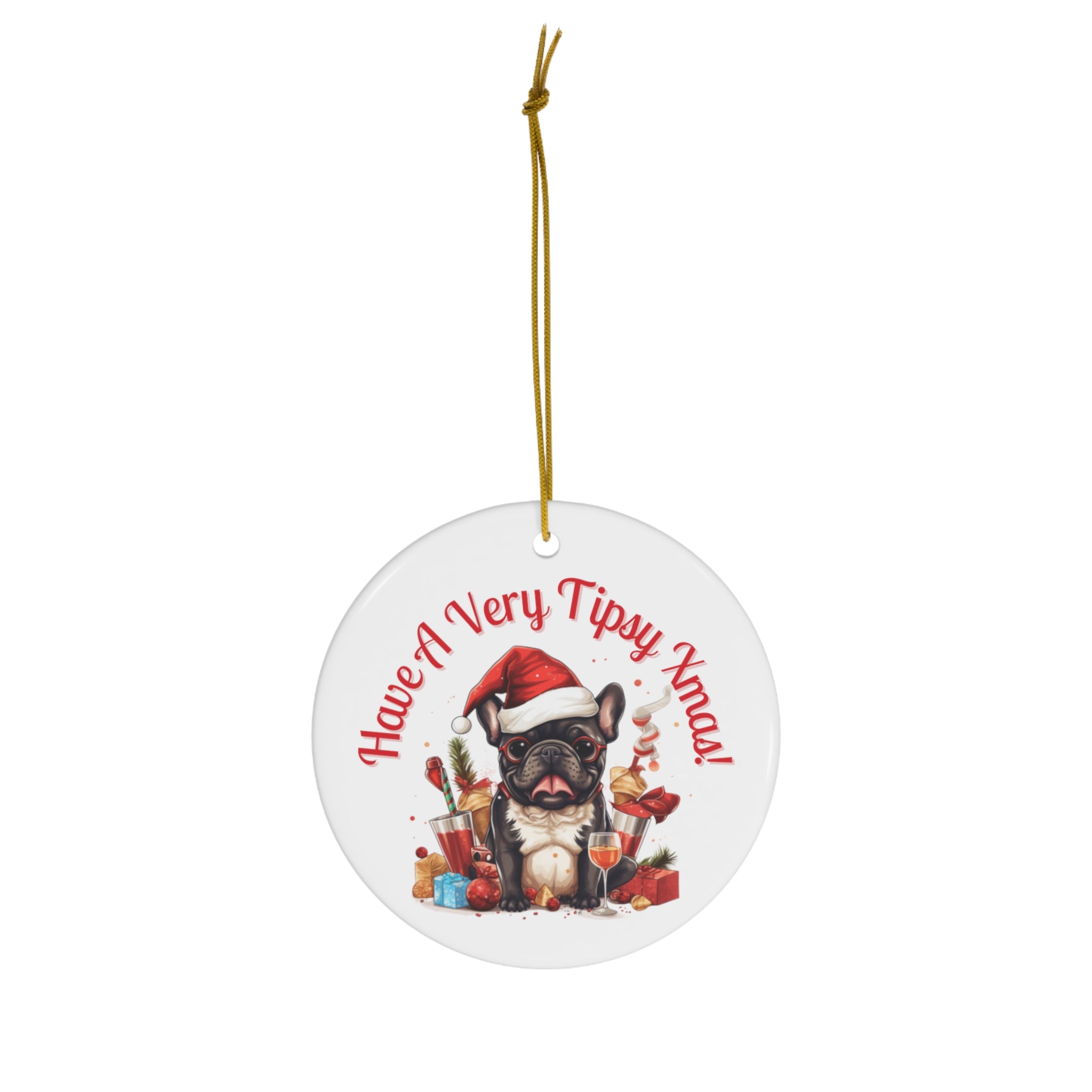 "Have a Very Tipsy Xmas!" Christmas Ornament - French Bulldog