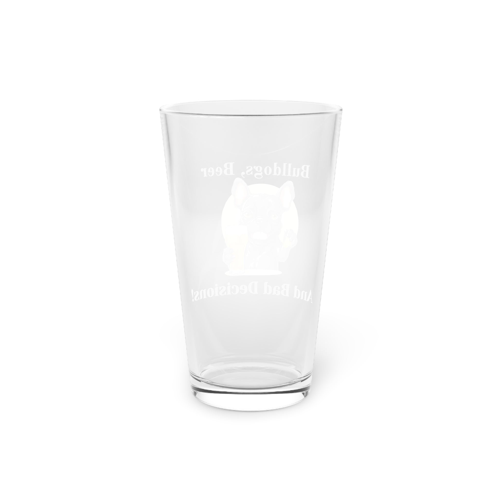 Bulldogs, Beer and Bad Decisions - Tipsy Bully Pint Glass (French/Black)