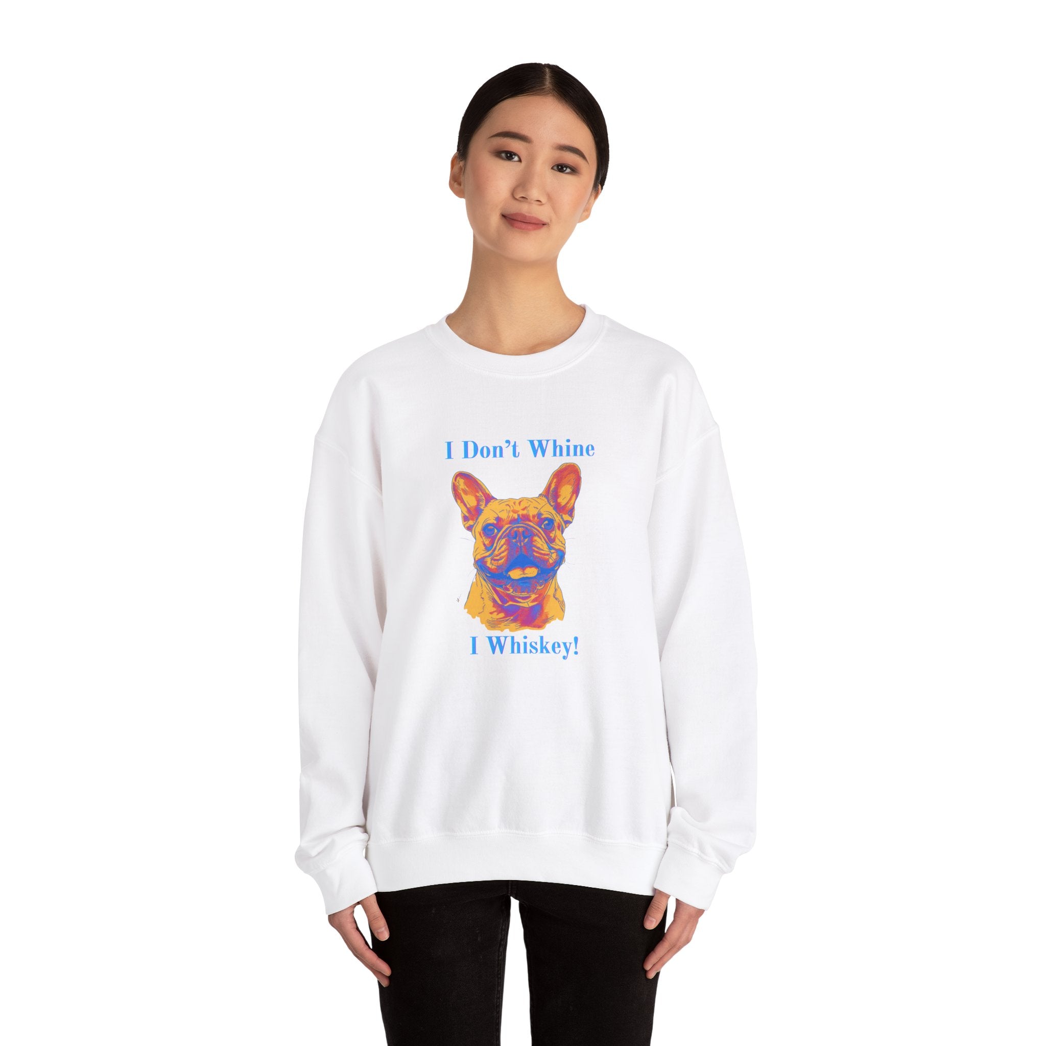 "I Don't Whine, I Whiskey!" Bulldog Crew Neck Sweatshirt (French)