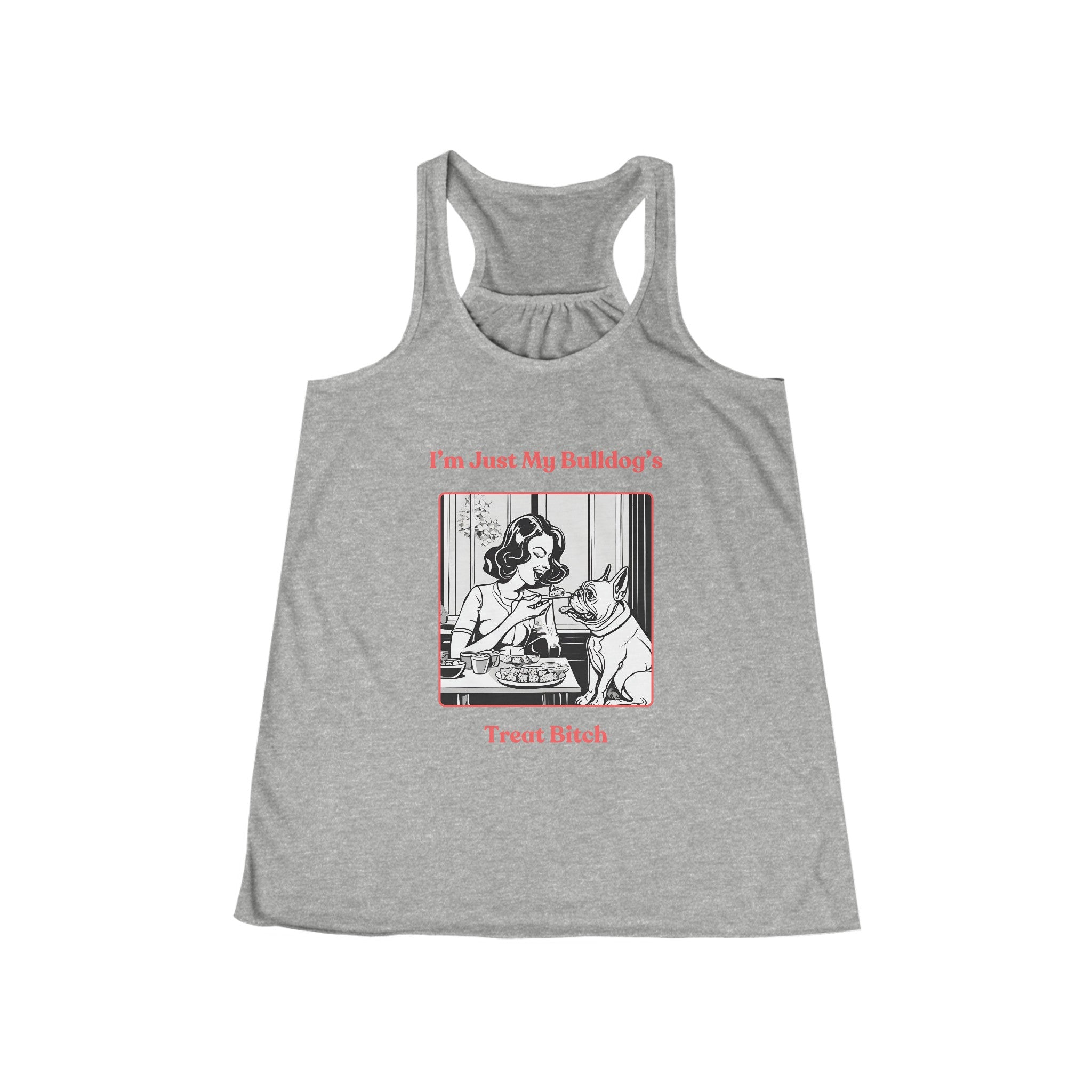 "Just My Bulldog's Treat Bitch" Flowy Racerback Tank (Pink/French)
