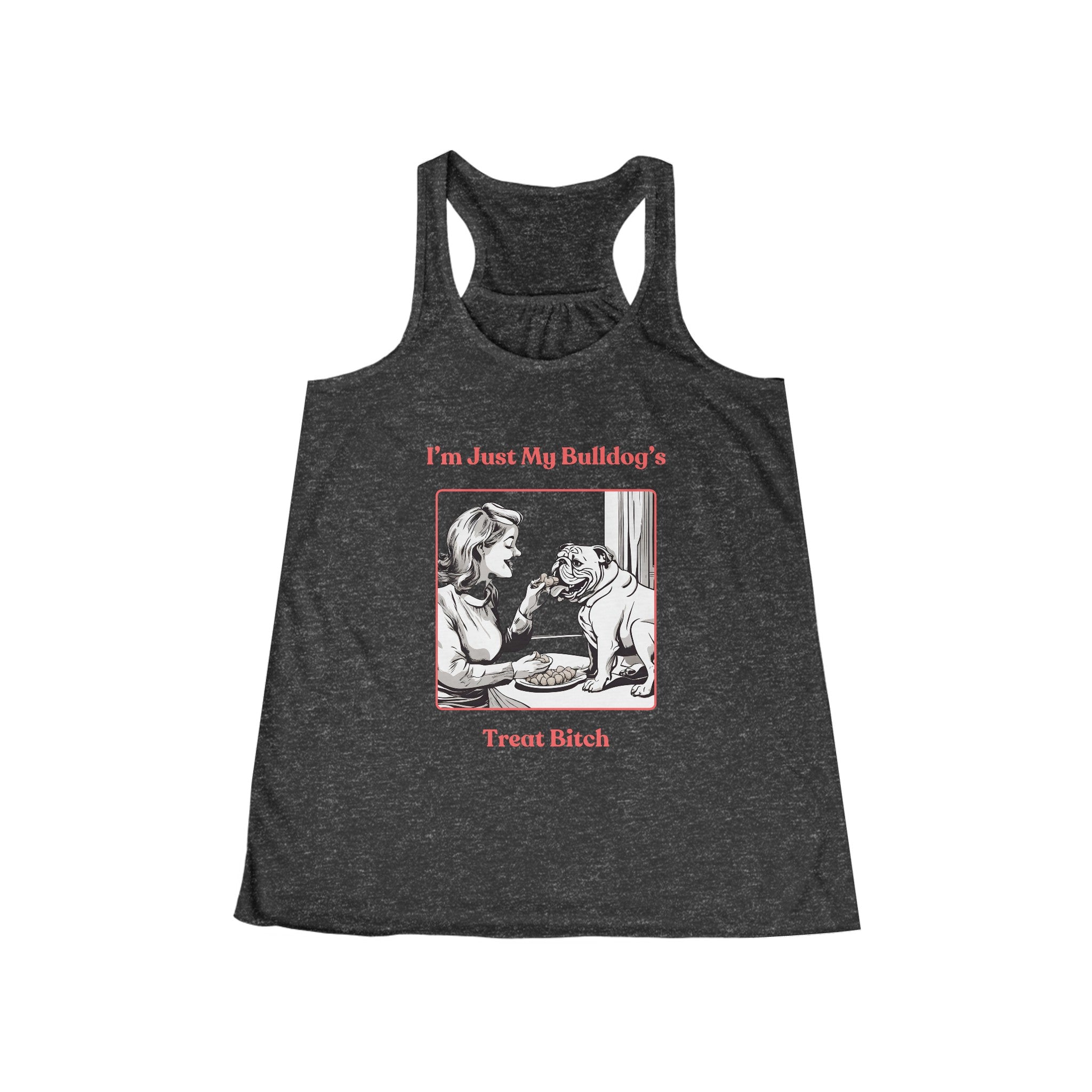 "Just My Bulldog's Treat Bitch" Flowy Racerback Tank (Pink/English)