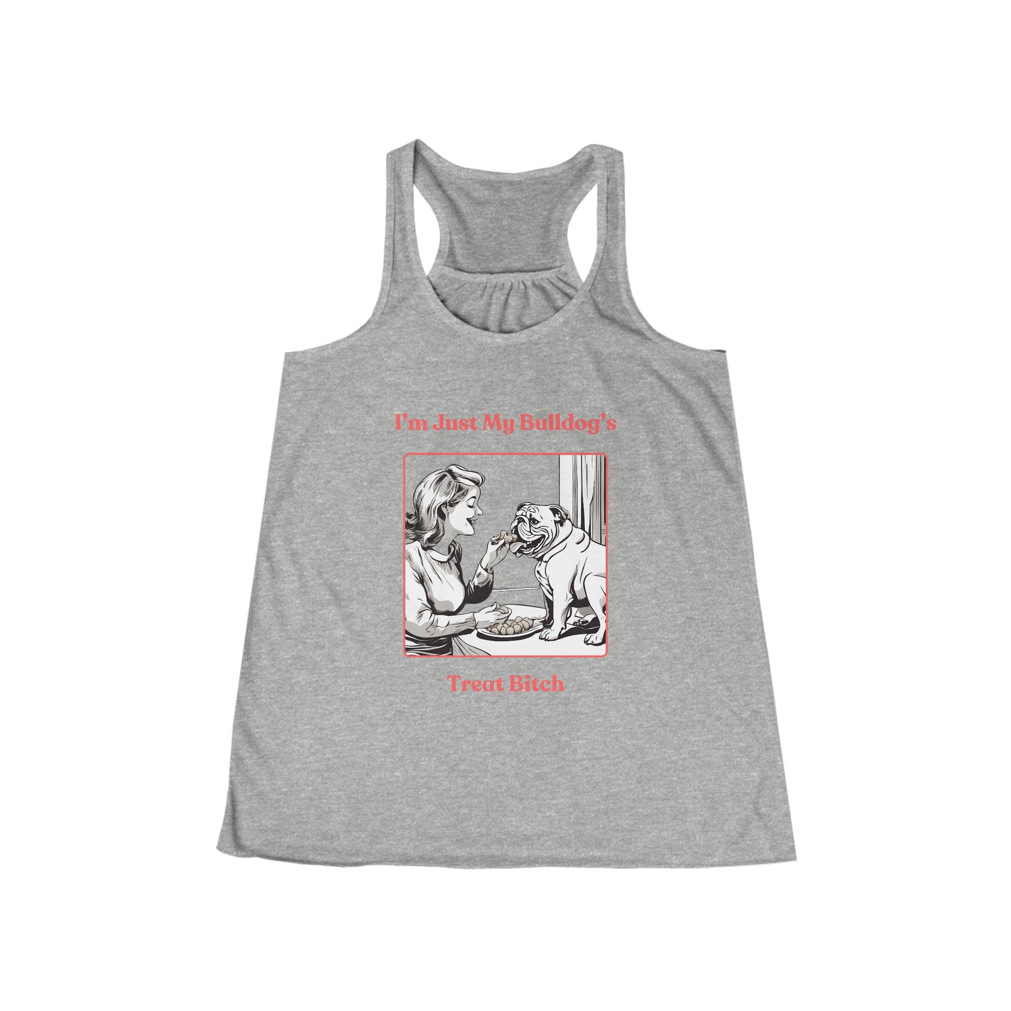 "Just My Bulldog's Treat Bitch" Flowy Racerback Tank (Pink/English)