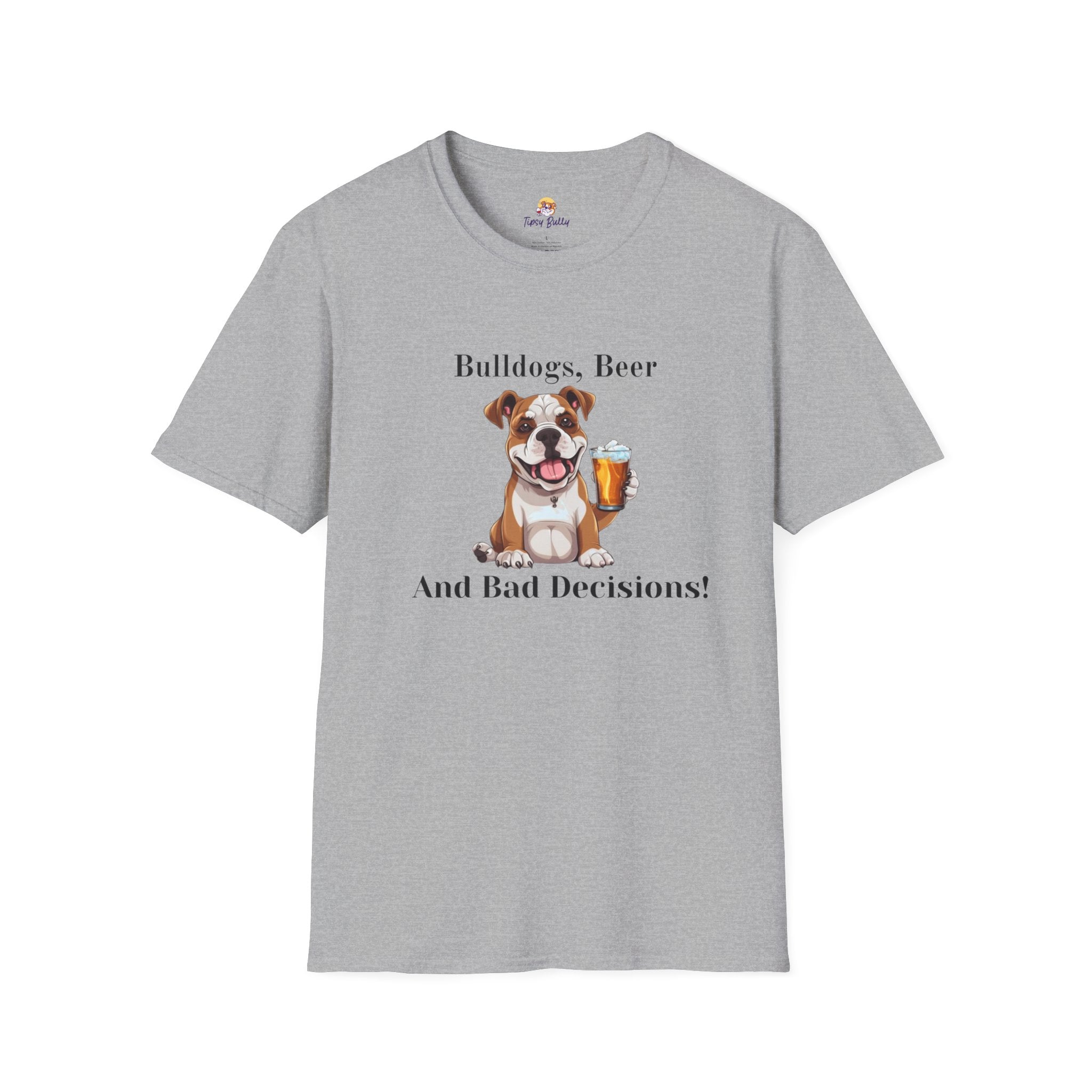 Bulldogs, Beer, and Bad Decisions" Unisex T-Shirt by Tipsy Bully (American/White)