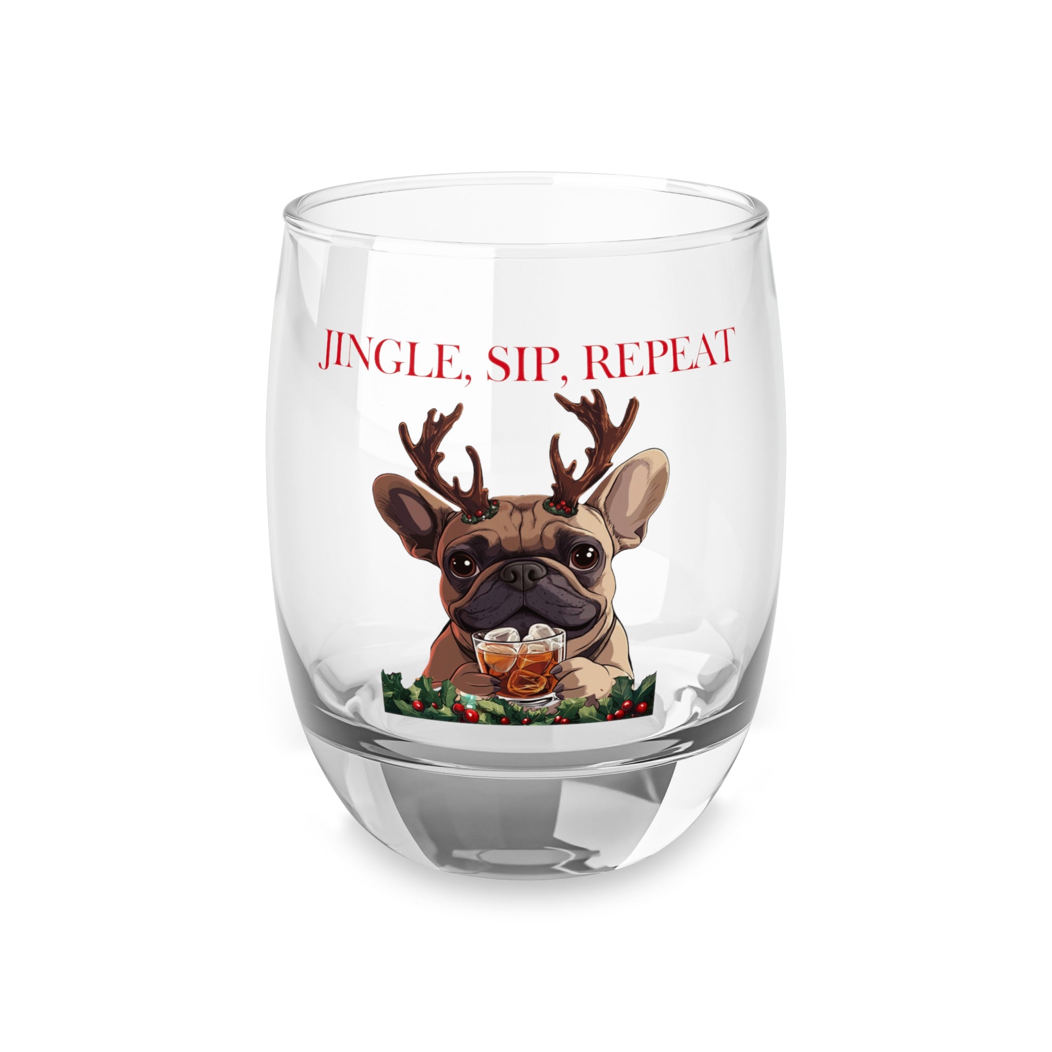 Jingle, Sip, Repeat" Bourbon/Whiskey Glass alternate view - French Bulldog mom whiskey glass | Tipsy Bully
