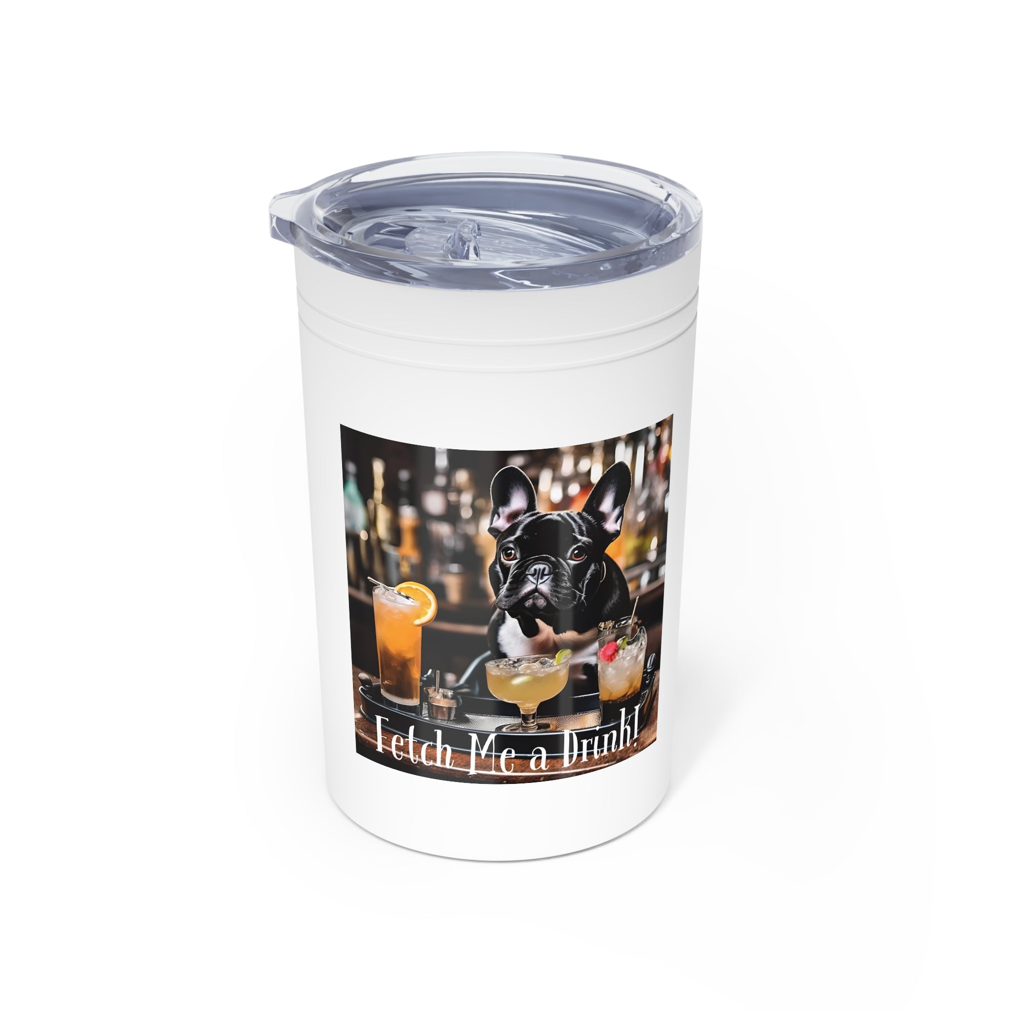 "Fetch Me A Drink" Vacuum Insulated Tumbler, 11oz (Black/French)