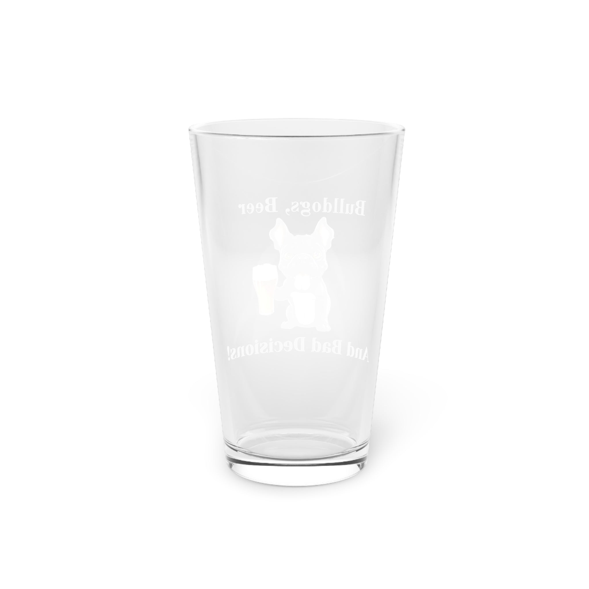 Bulldogs, Beer, and Bad Decisions!" - The Ultimate Pint Glass by Tipsy Bully (French/Black)