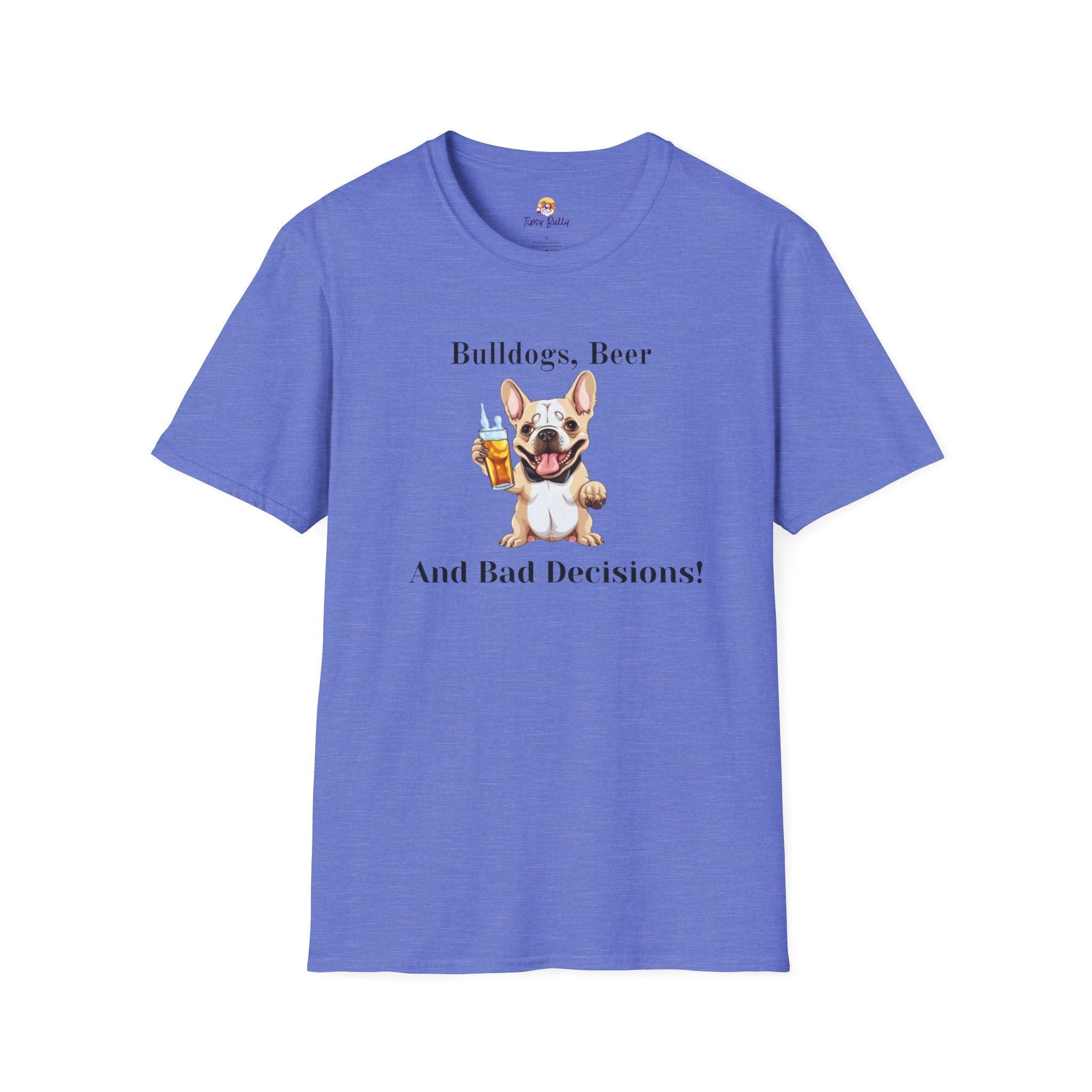 Bulldogs, Beer, and Bad Decisions" Unisex T-Shirt by Tipsy Bully (French/White)