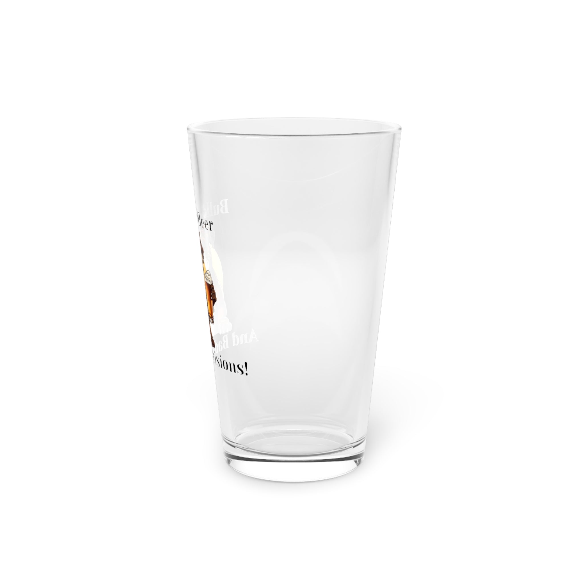 Bulldogs, Beer and Bad Decisions - Tipsy Bully Pint Glass (American/Brown)