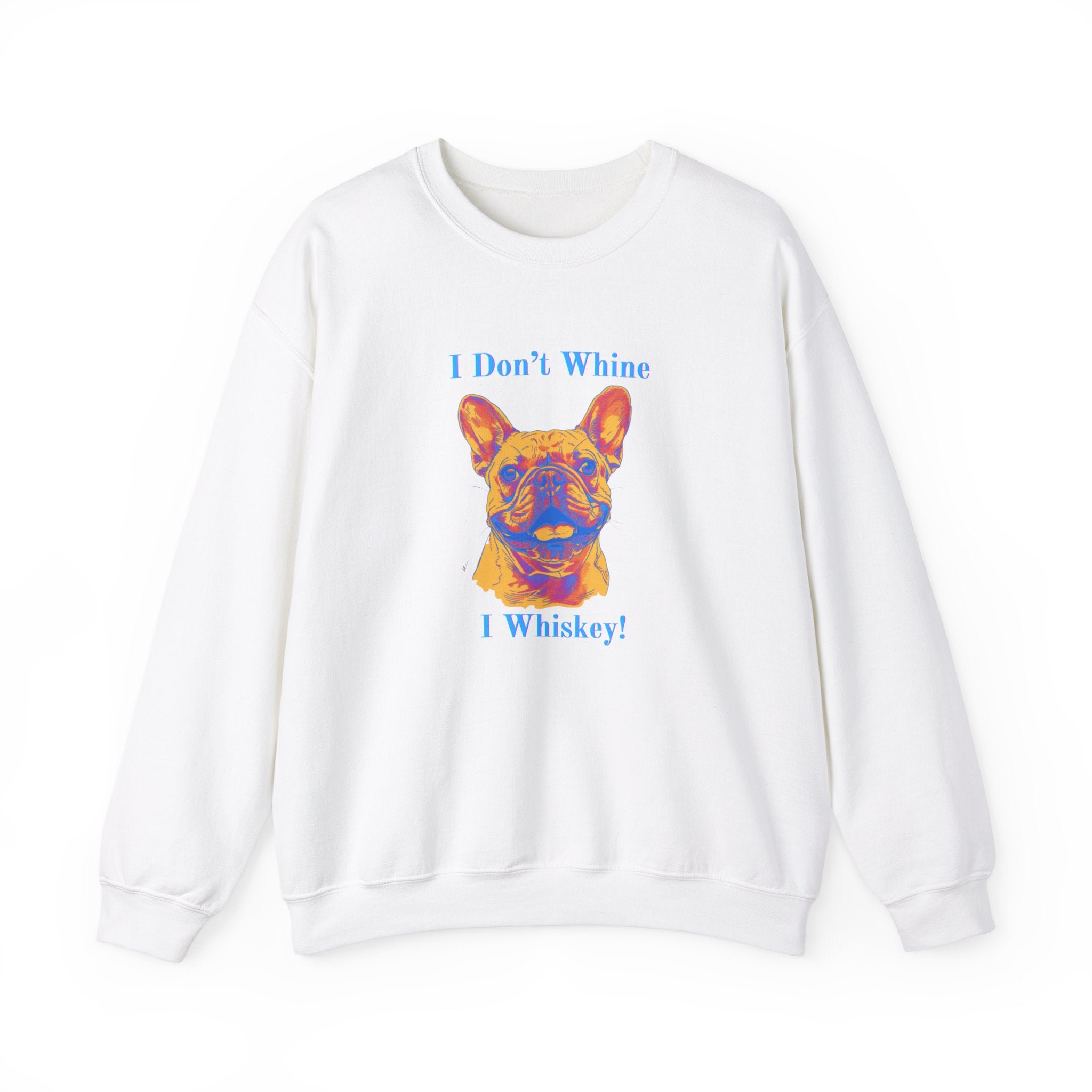 "I Don't Whine, I Whiskey!" Bulldog Crew Neck Sweatshirt (French)
