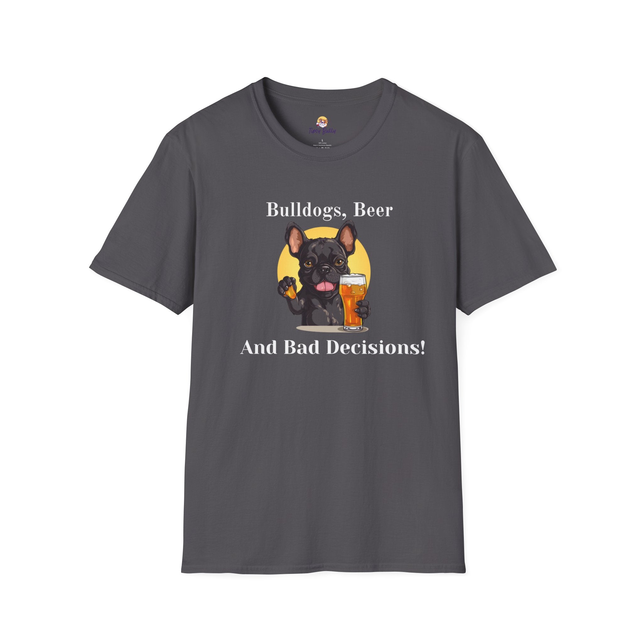 Bulldogs, Beer, and Bad Decisions" Unisex T-Shirt by Tipsy Bully (French/Black)