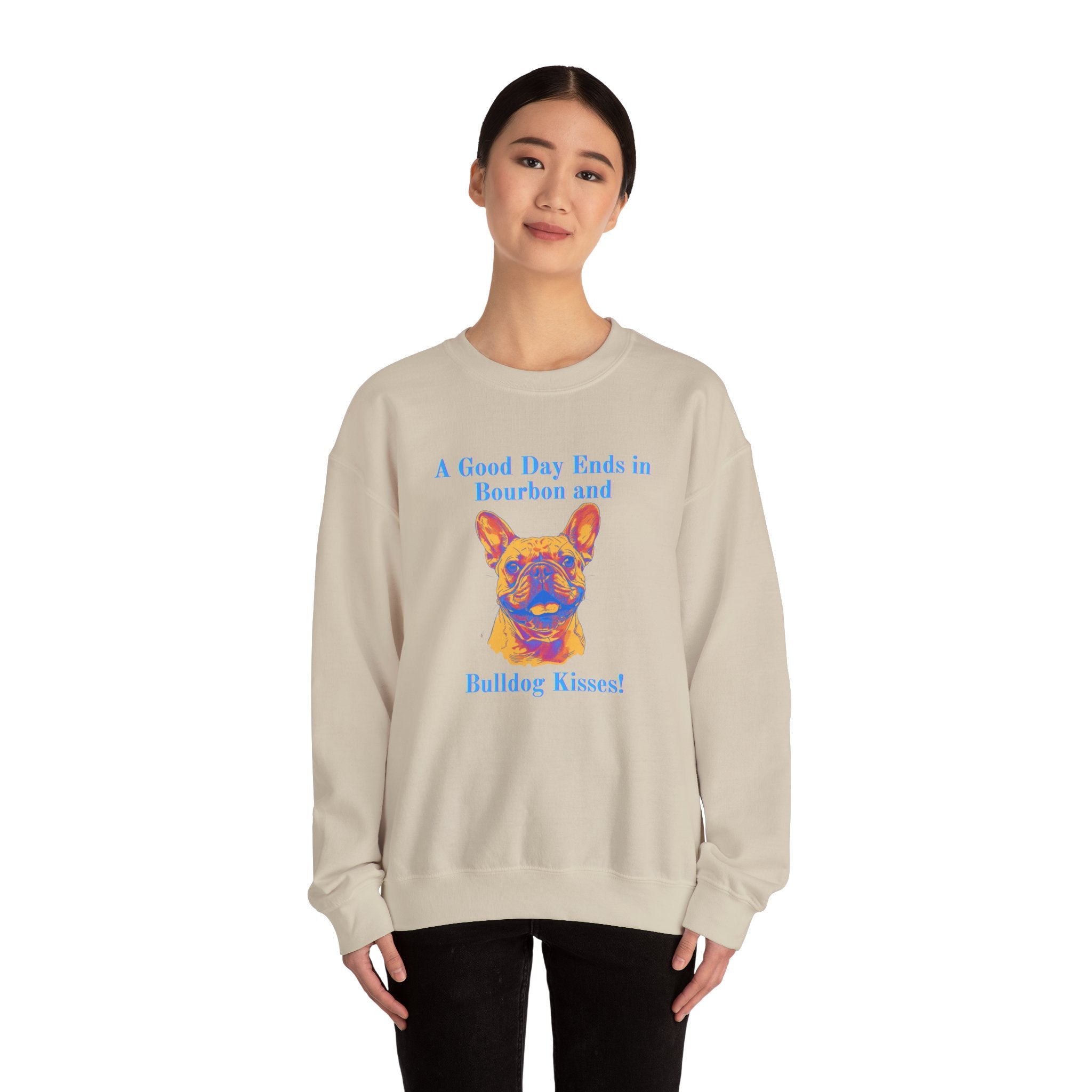 A Good Day Ends in Bourbon and Bulldog Kisses! Bulldog Crew Neck Sweatshirt (French)