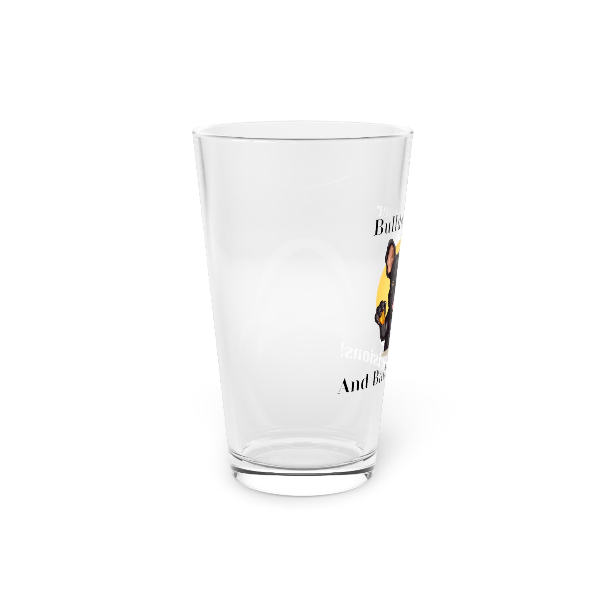 Bulldogs, Beer and Bad Decisions - Tipsy Bully Pint Glass (French/Black)