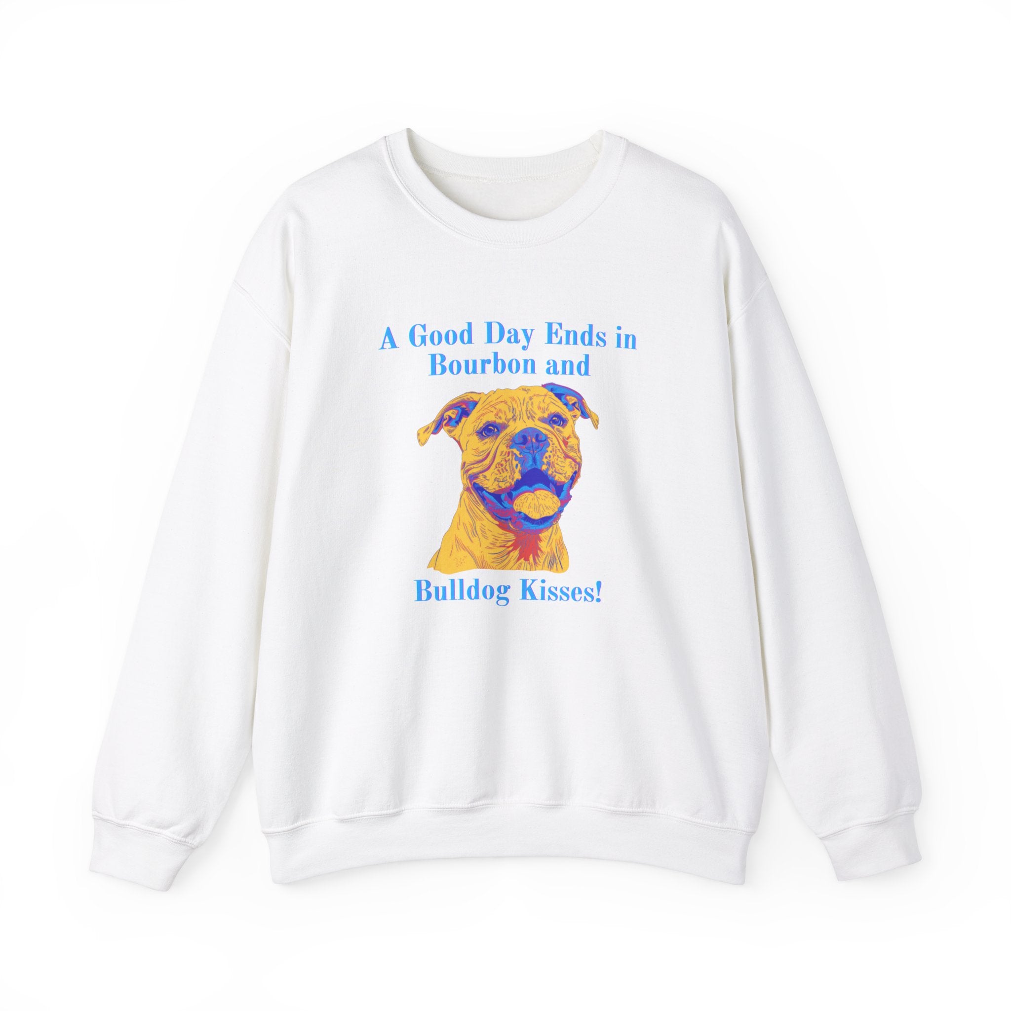 A Good Day Ends in Bourbon and Bulldog Kisses! Bulldog Crew Neck Sweatshirt (American)