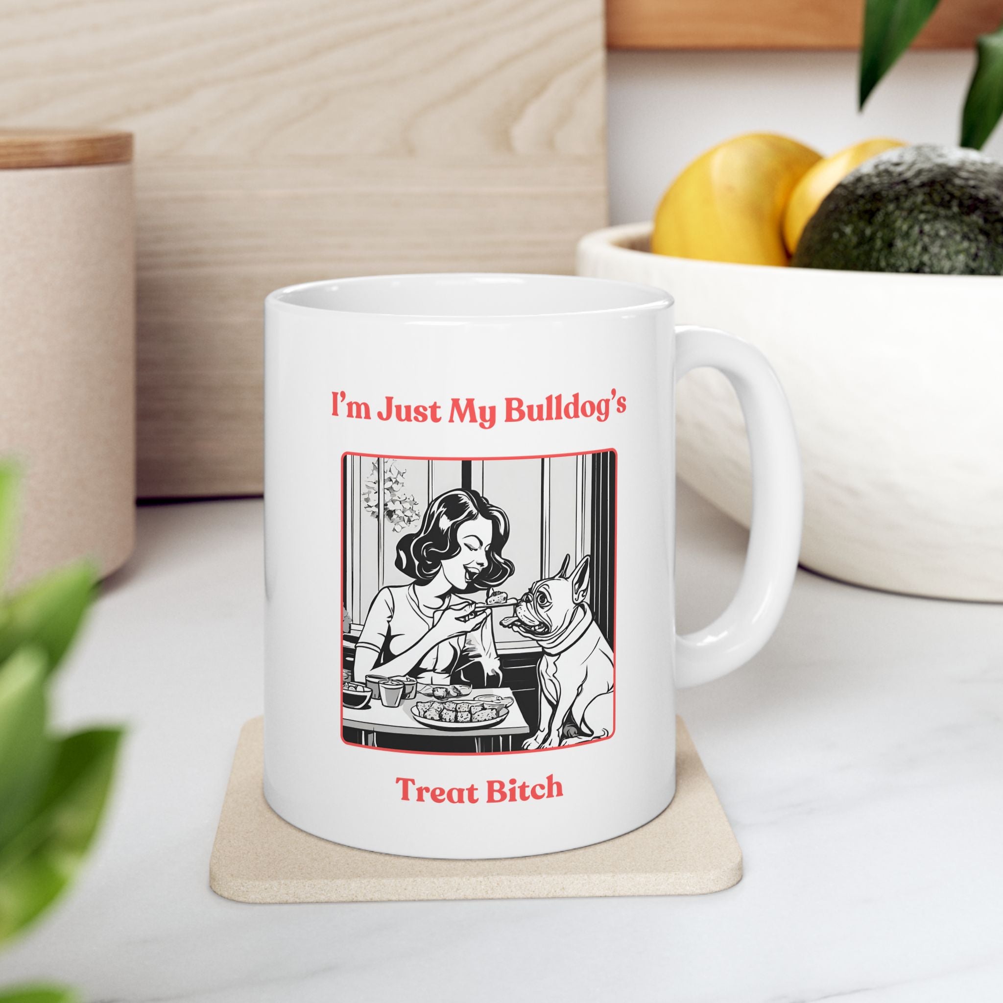 Treat Bitch Coffee Mug - French Bulldog mom gift | Tipsy Bully