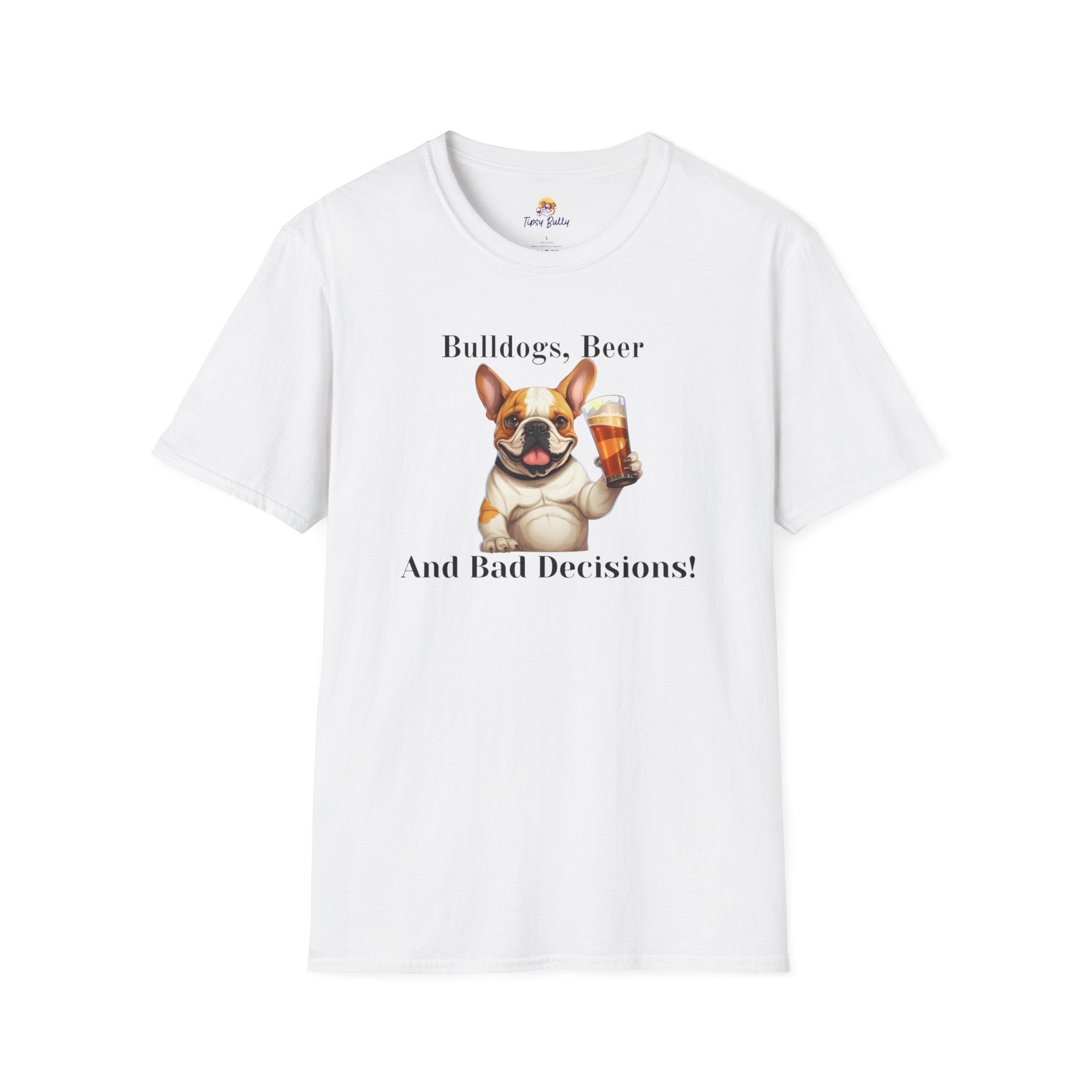 Bulldogs, Beer, and Bad Decisions" Unisex T-Shirt by Tipsy Bully (French/Brown)