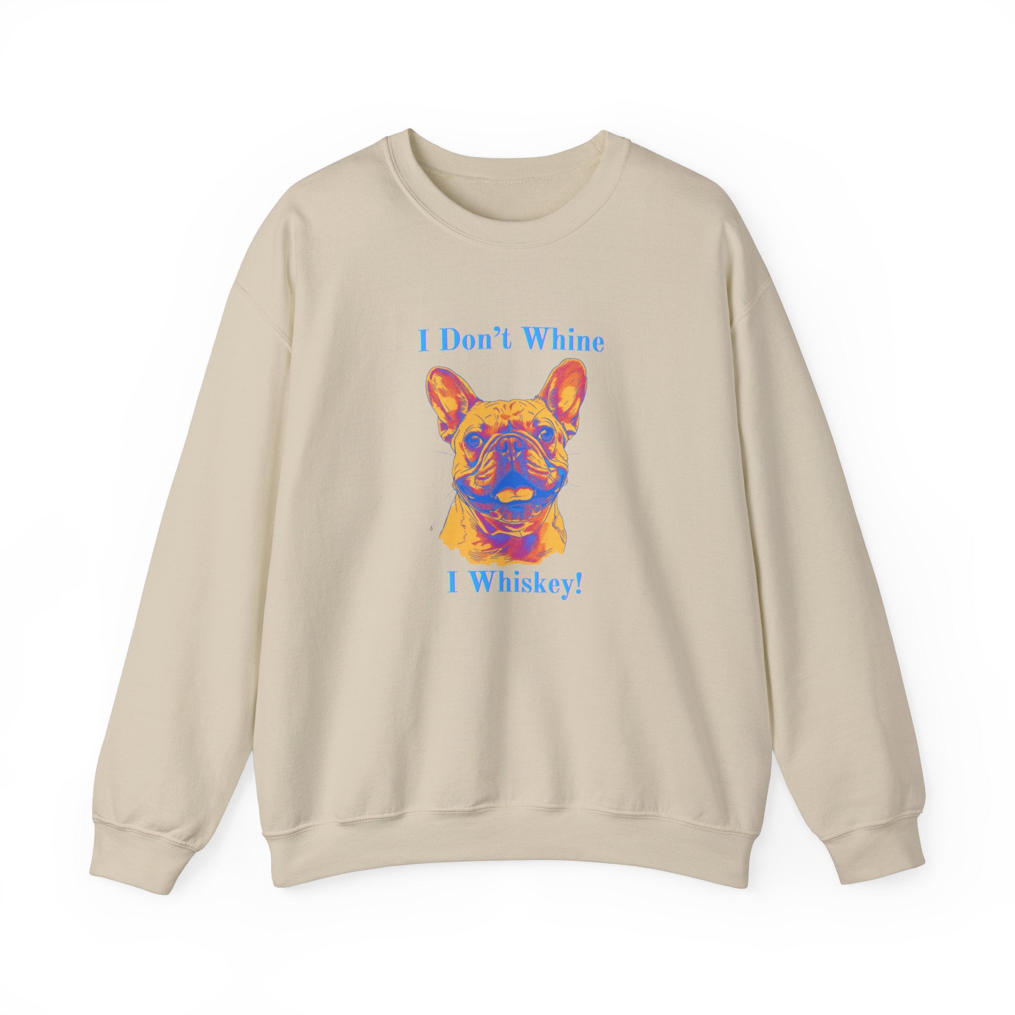 "I Don't Whine, I Whiskey!" Bulldog Crew Neck Sweatshirt (French)