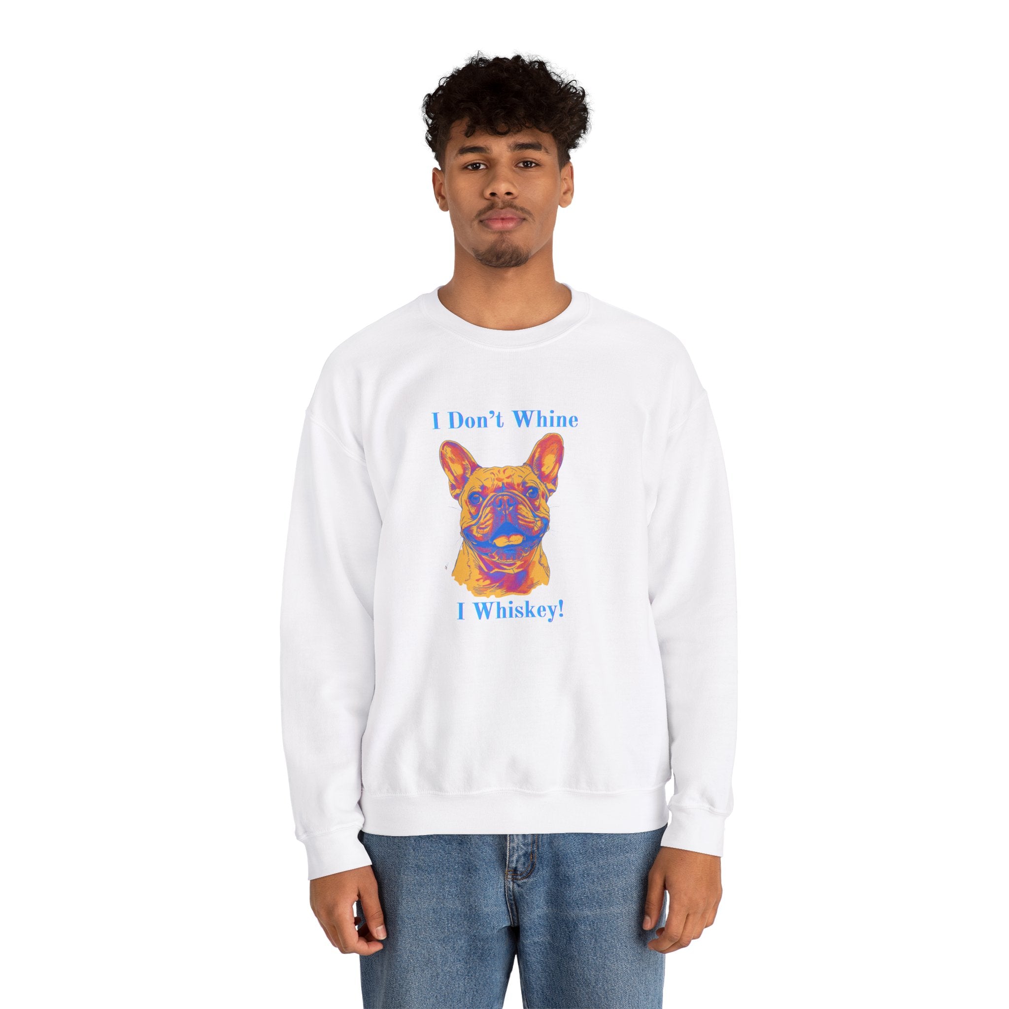 "I Don't Whine, I Whiskey!" Bulldog Crew Neck Sweatshirt (French)