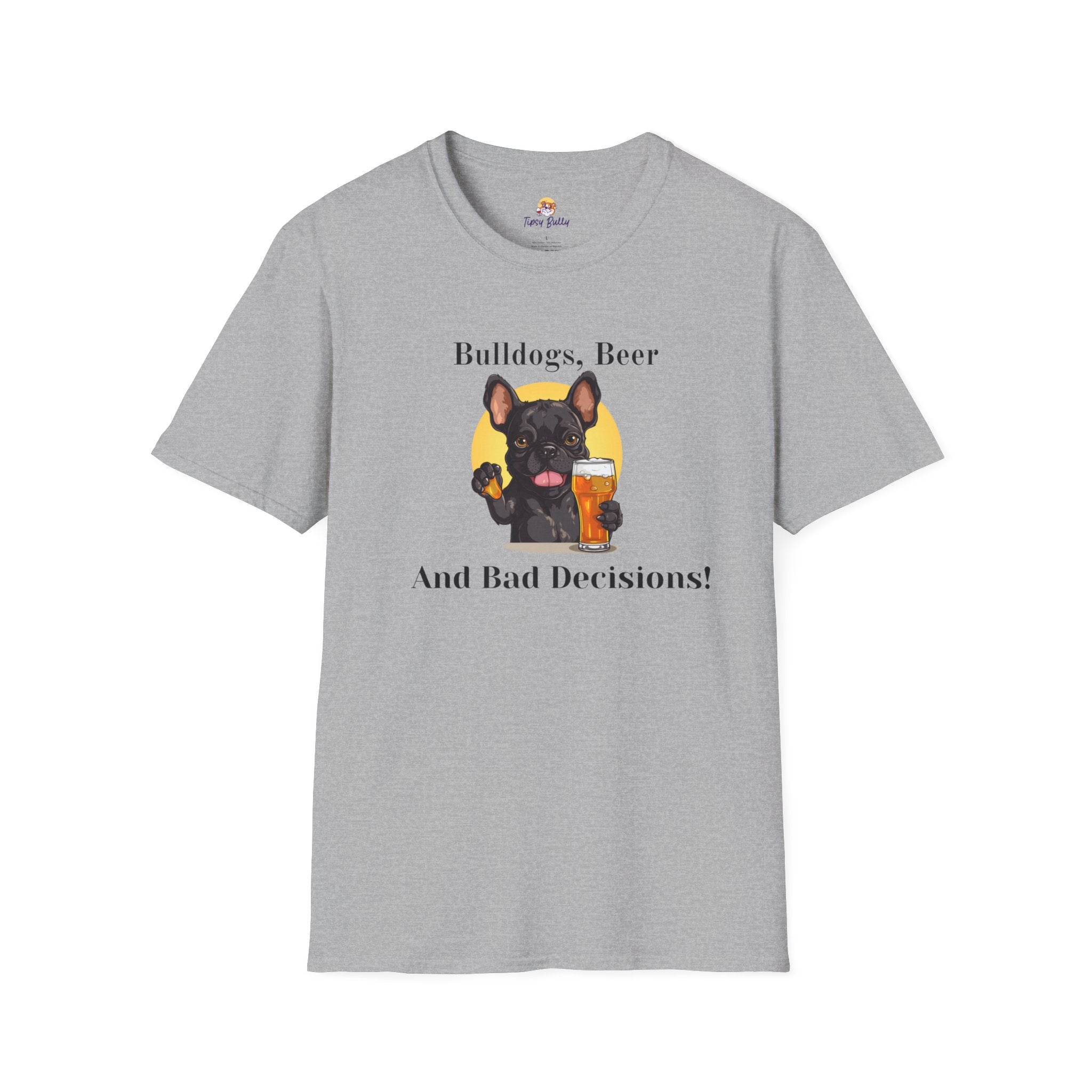 Bulldogs, Beer, and Bad Decisions" Unisex T-Shirt by Tipsy Bully (French/Black)