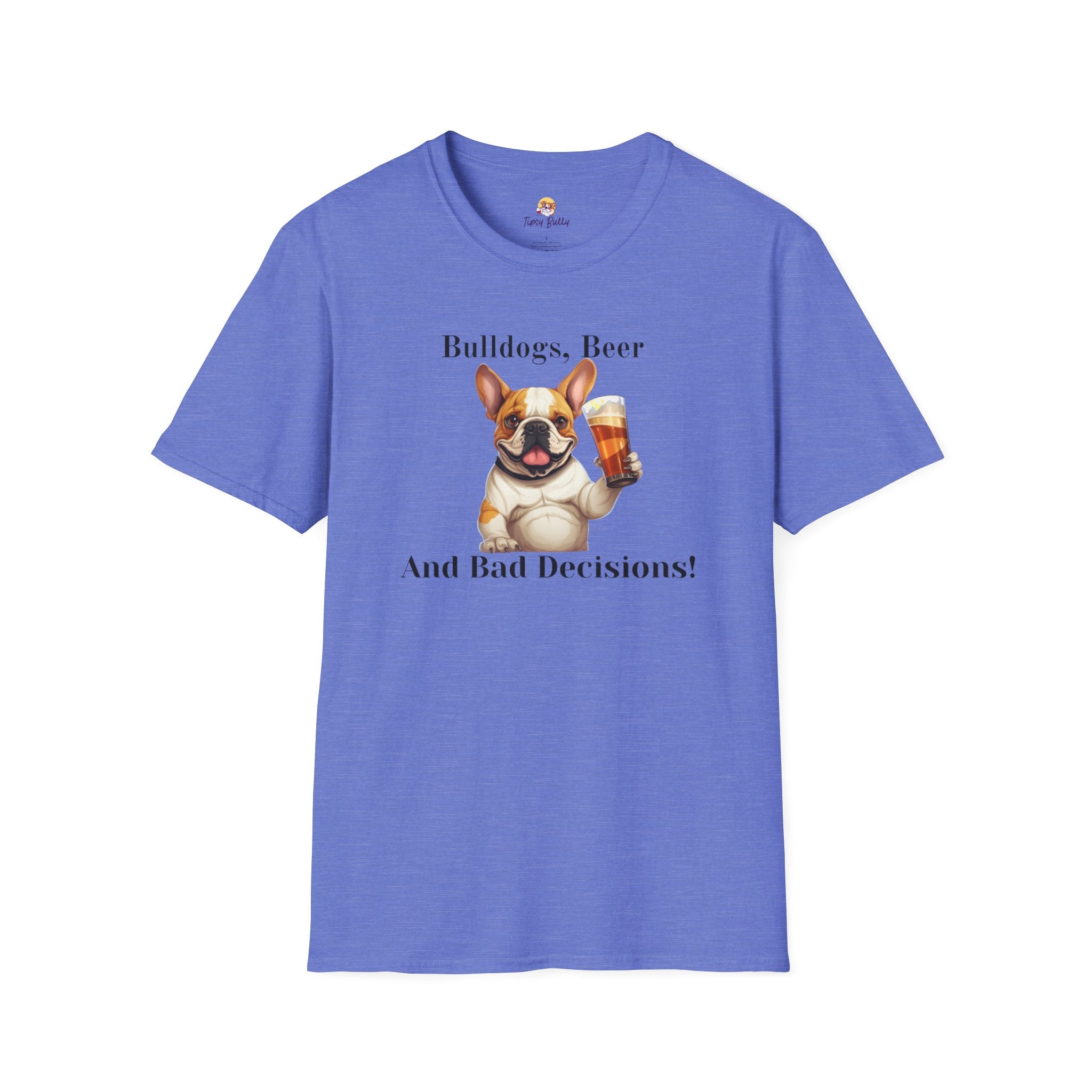 Bulldogs, Beer, and Bad Decisions" Unisex T-Shirt by Tipsy Bully (French/Brown)