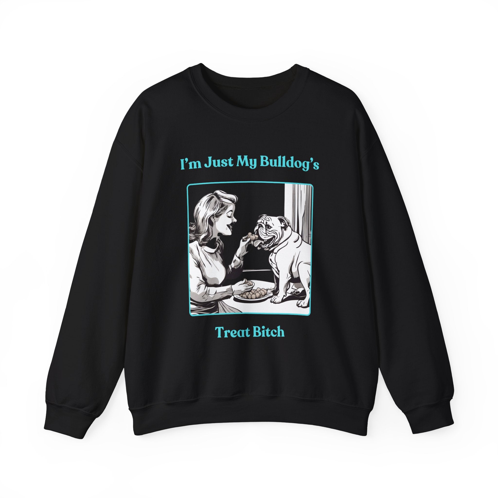 Just My Bulldog's Treat Bitch" Crew Neck Sweatshirt (English/Turq)
