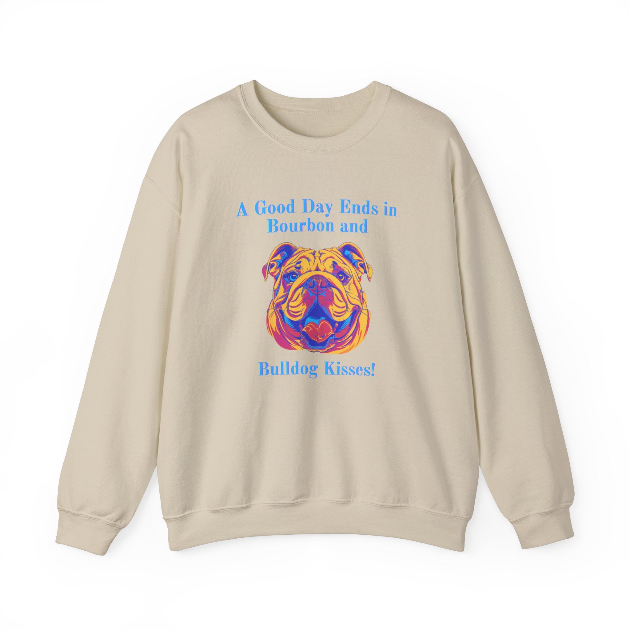 A Good Day Ends in Bourbon and Bulldog Kisses! Bulldog Crew Neck Sweatshirt (English)