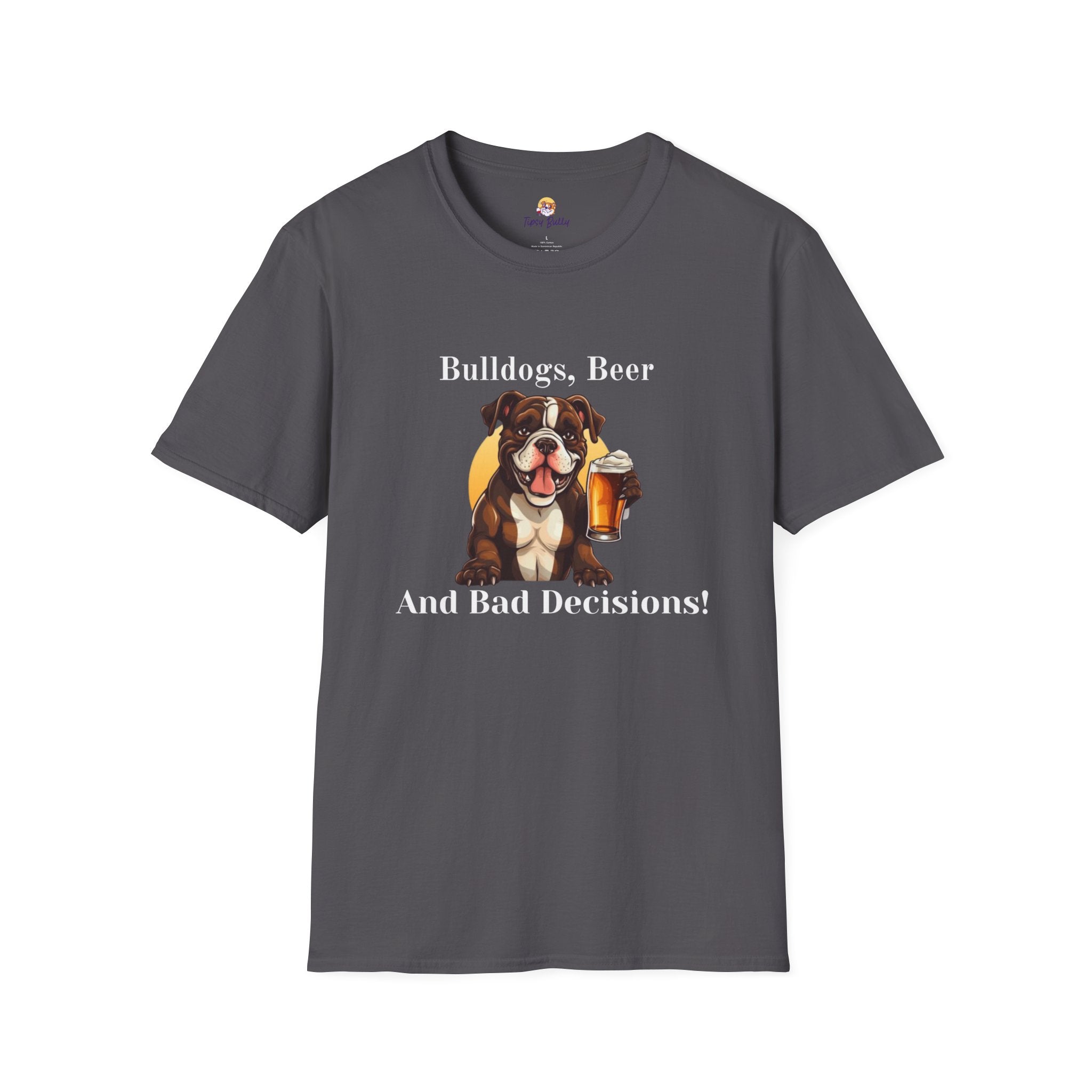 Bulldogs, Beer, and Bad Decisions" Unisex T-Shirt by Tipsy Bully (American/Brown)