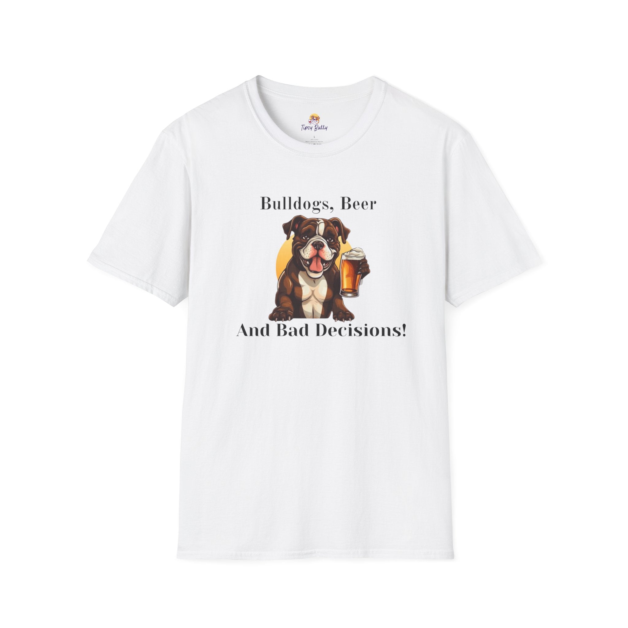 Bulldogs, Beer, and Bad Decisions" Unisex T-Shirt by Tipsy Bully (American/Brown)