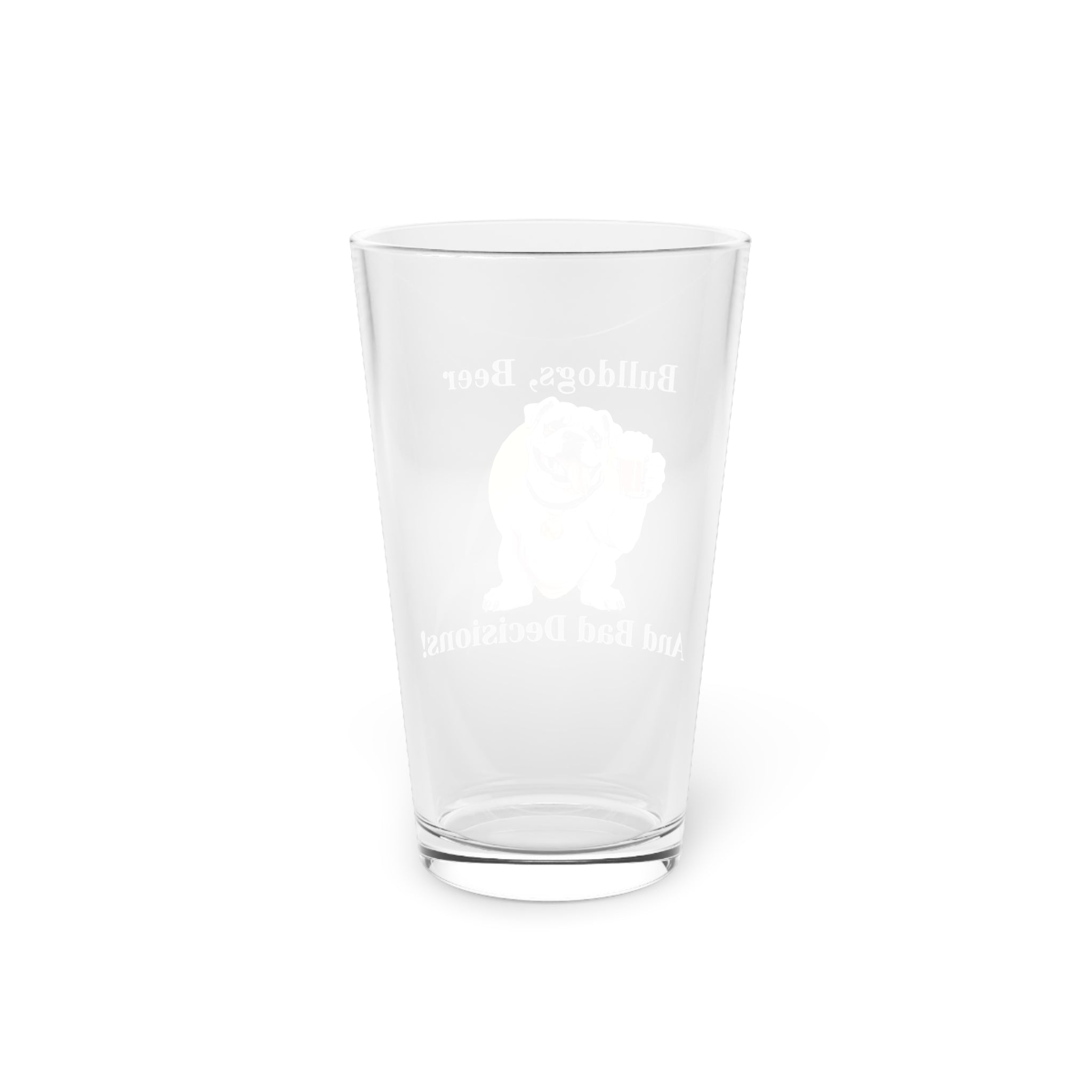 Bulldogs, Beer, and Bad Decisions!" - The Ultimate Pint Glass by Tipsy Bully (English/White)