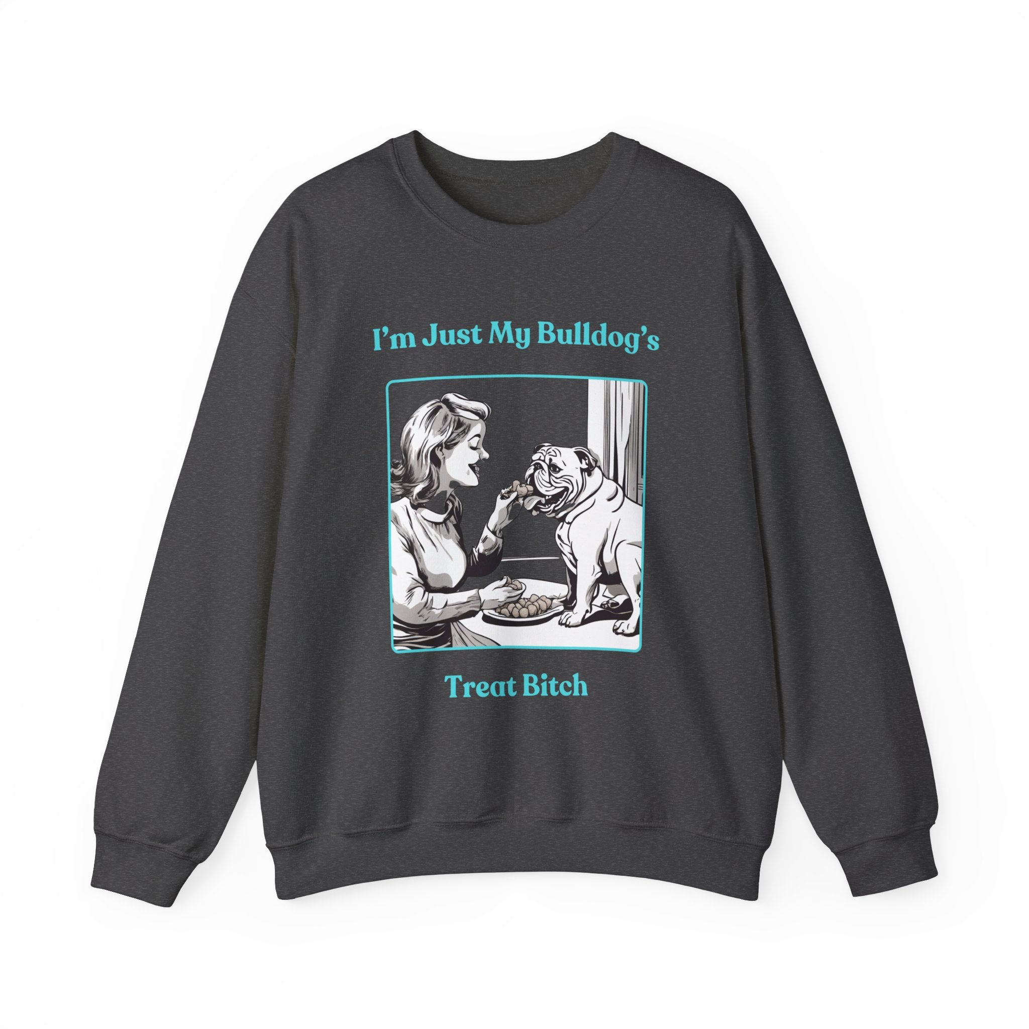 Just My Bulldog's Treat Bitch" Crew Neck Sweatshirt (English/Turq)