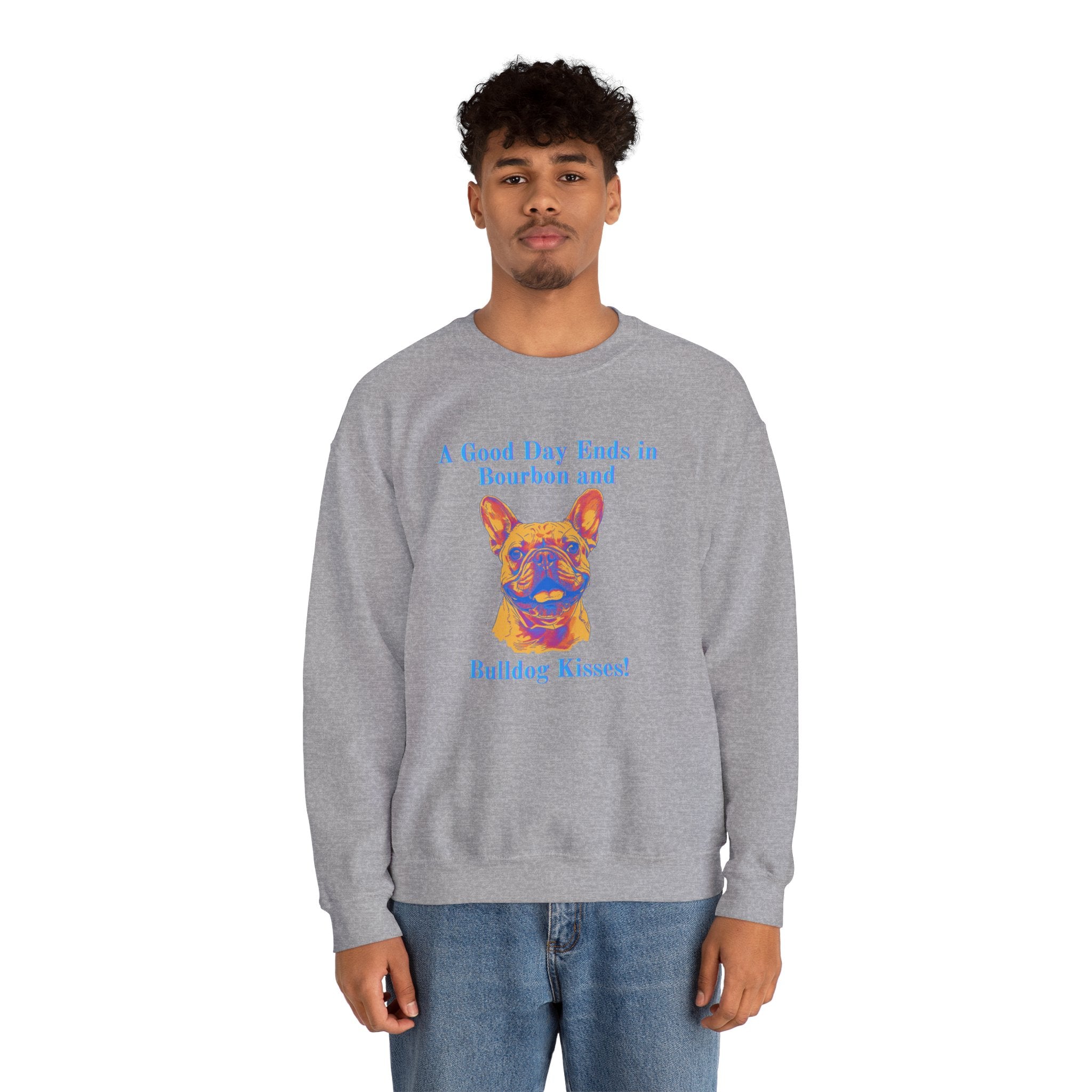 A Good Day Ends in Bourbon and Bulldog Kisses! Bulldog Crew Neck Sweatshirt (French)