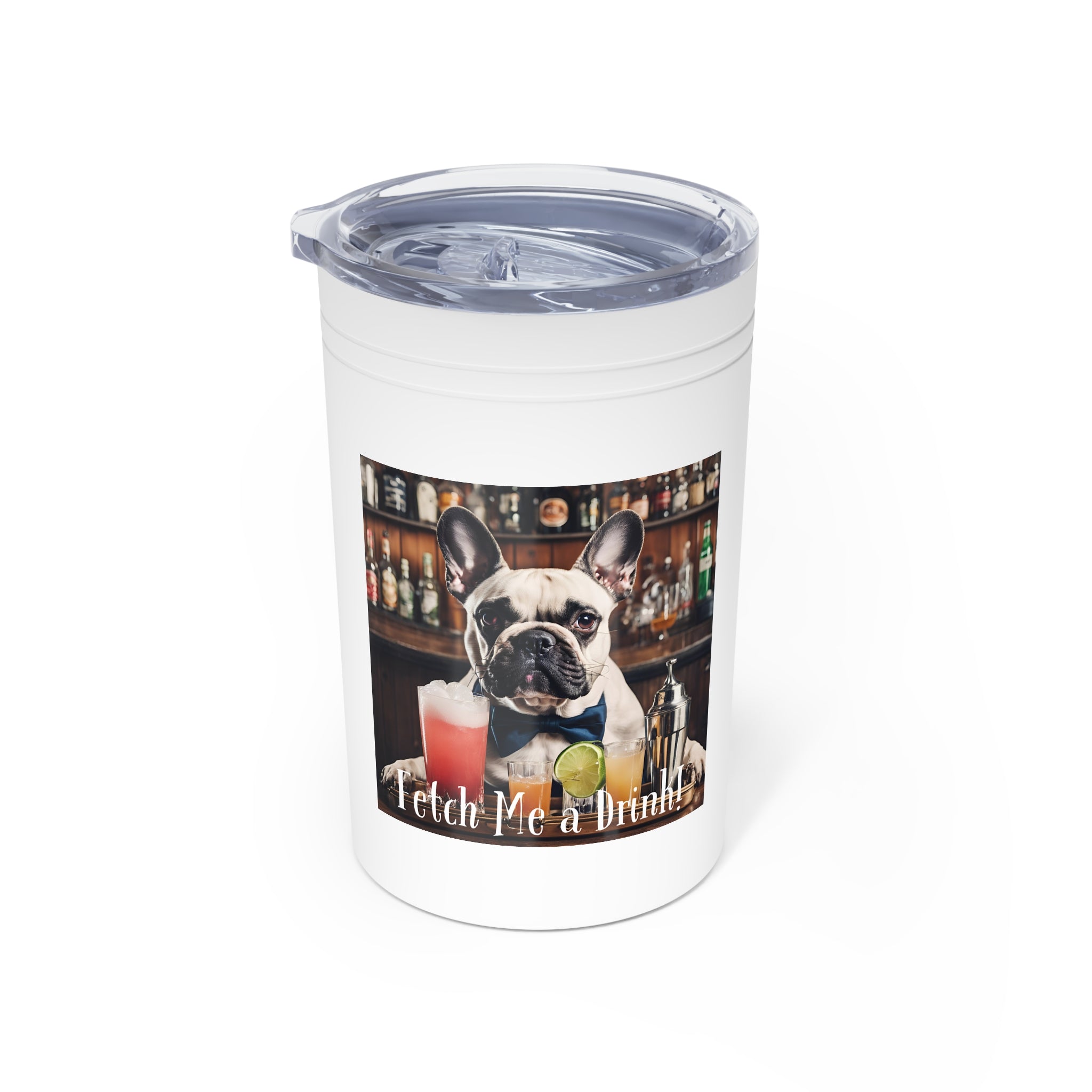 "Fetch Me A Drink" Vacuum Insulated Tumbler, 11oz (White/French)