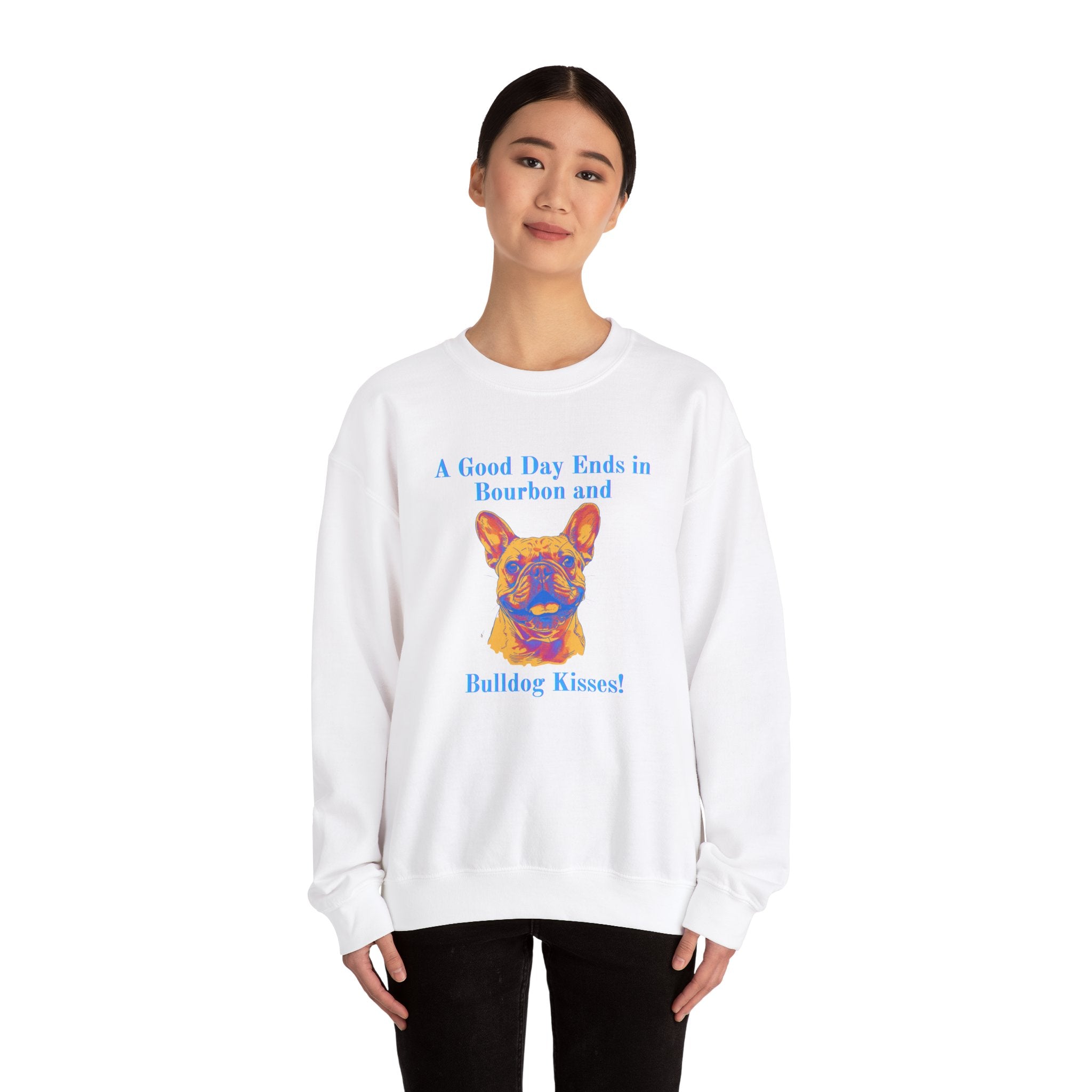A Good Day Ends in Bourbon and Bulldog Kisses! Bulldog Crew Neck Sweatshirt (French)