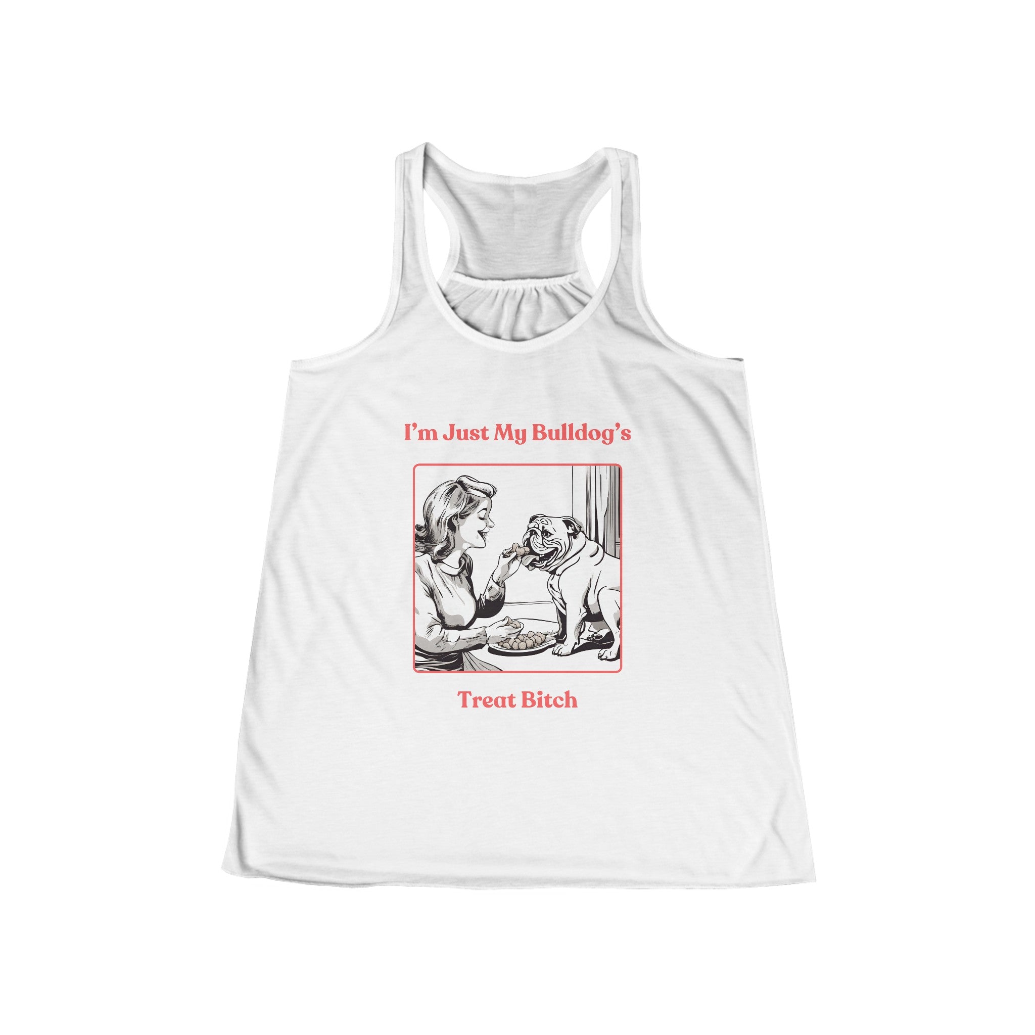 "Just My Bulldog's Treat Bitch" Flowy Racerback Tank (Pink/English)