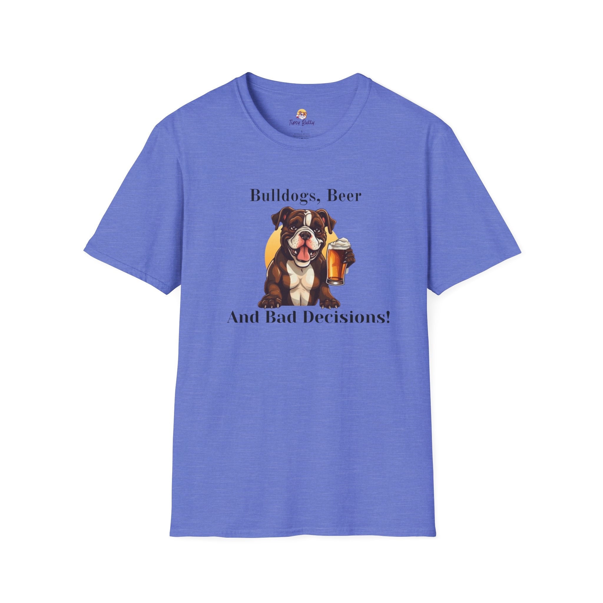 Bulldogs, Beer, and Bad Decisions" Unisex T-Shirt by Tipsy Bully (American/Brown)