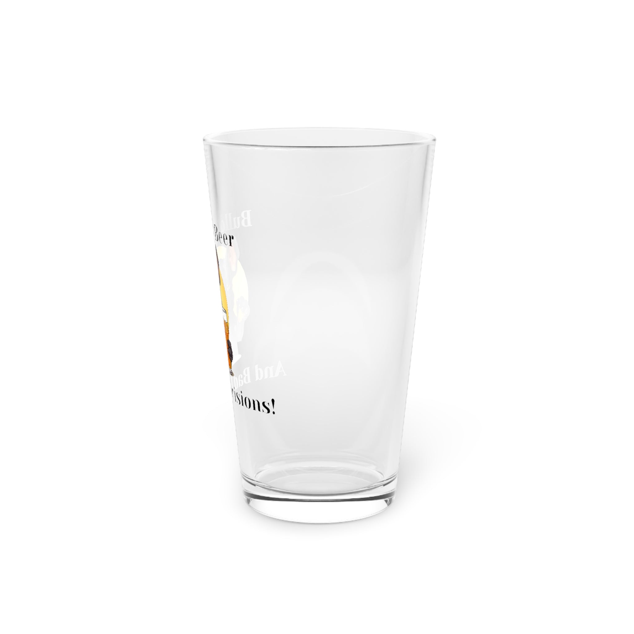 Bulldogs, Beer and Bad Decisions - Tipsy Bully Pint Glass (French/Black)