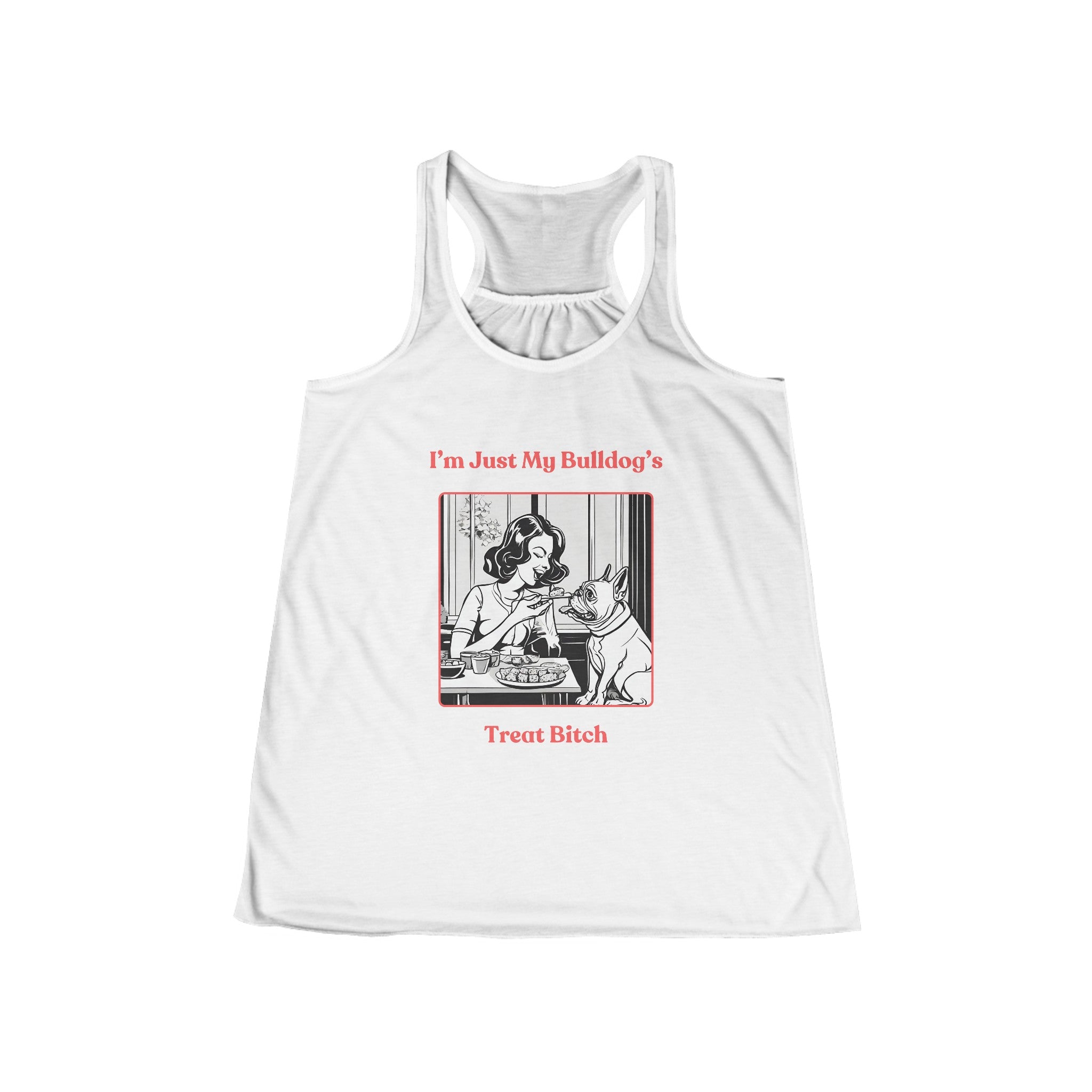 "Just My Bulldog's Treat Bitch" Flowy Racerback Tank (Pink/French)