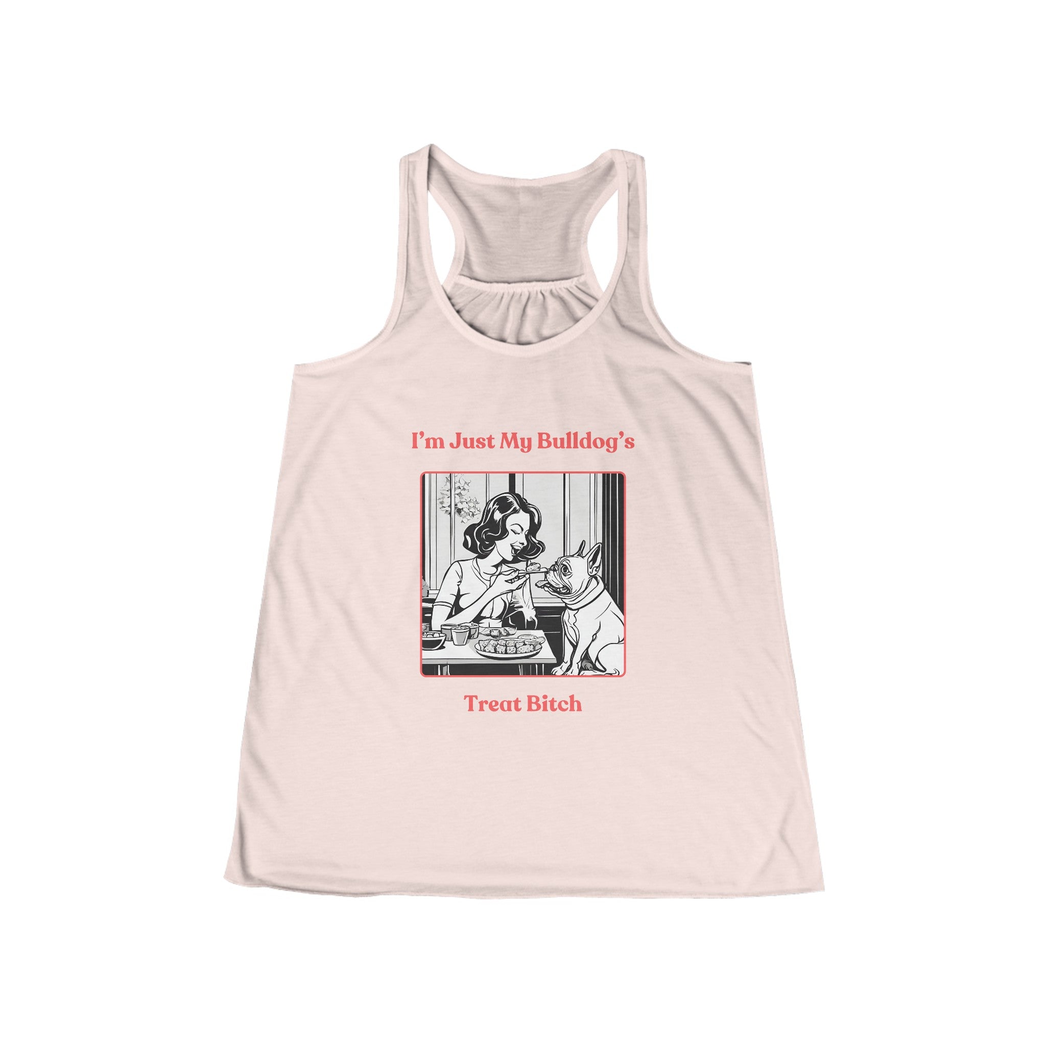 "Just My Bulldog's Treat Bitch" Flowy Racerback Tank (Pink/French)