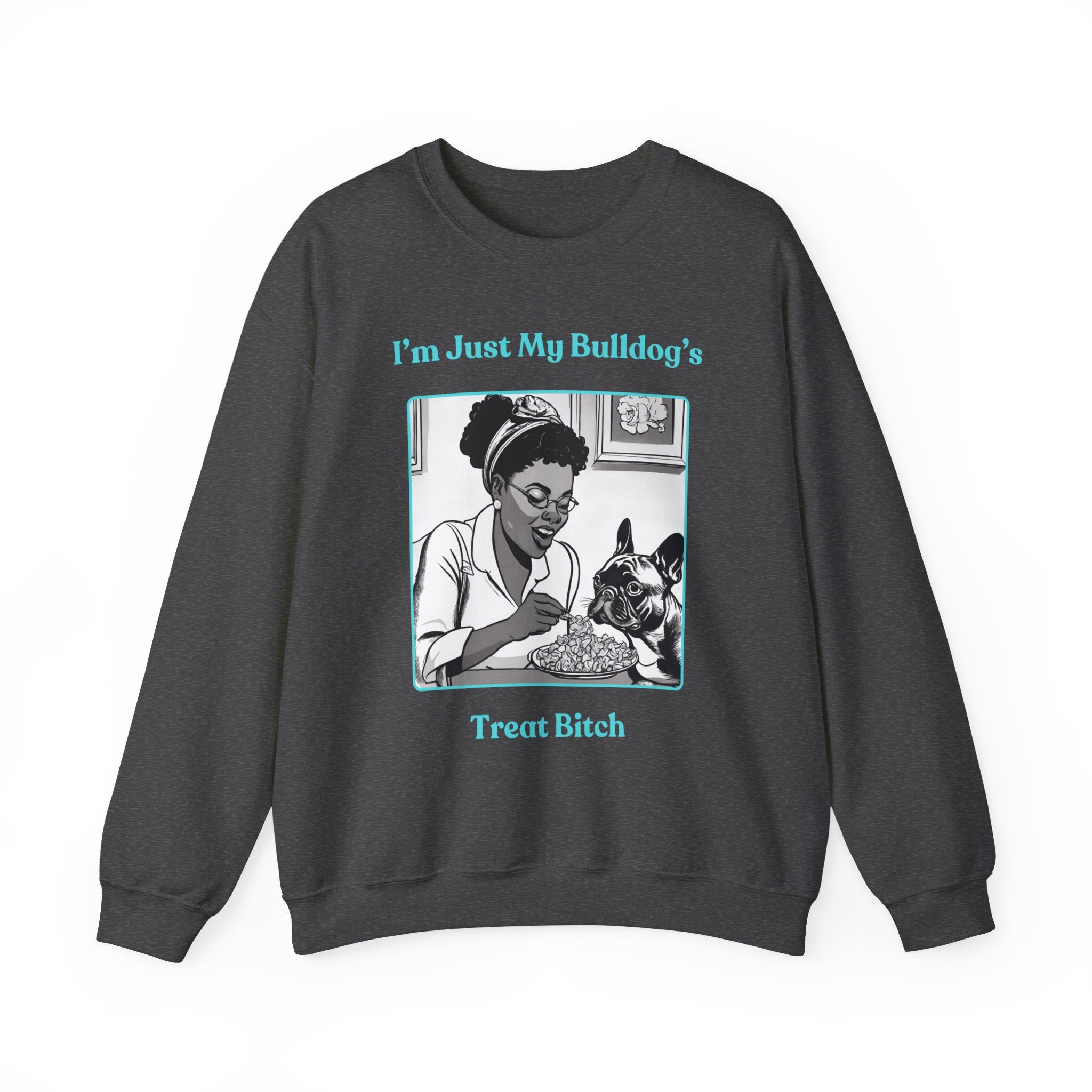 Just My Bulldog's Treat Bitch Crew Neck Sweatshirt (French/Turq)