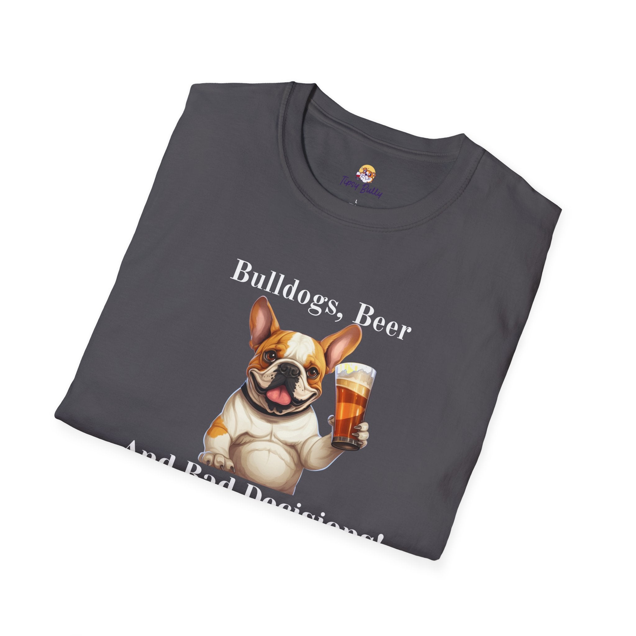 Bulldogs, Beer, and Bad Decisions" Unisex T-Shirt by Tipsy Bully (French/Brown)