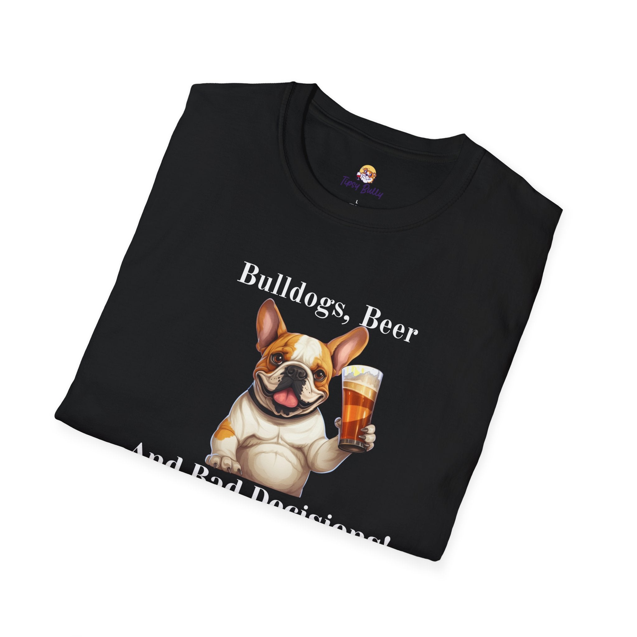 Bulldogs, Beer, and Bad Decisions" Unisex T-Shirt by Tipsy Bully (French/Brown)