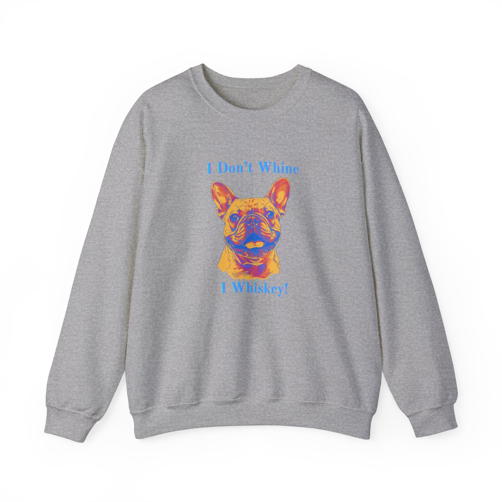 "I Don't Whine, I Whiskey!" Bulldog Crew Neck Sweatshirt (French)